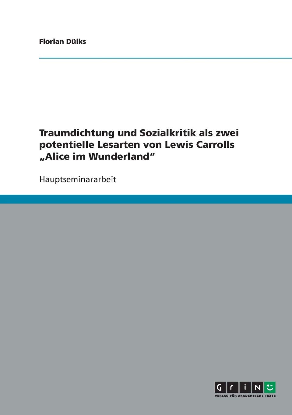 Traumdichtung und Sozialkritik als zwei potentielle Lesarten von Lewis Carrolls "Alice im Wunderland" Contemporary literature