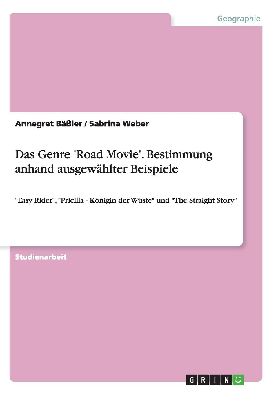 Das Genre 'Road Movie'. Bestimmung anhand ausgewählter Beispiele: "Easy Rider", "Pricilla - Königin der Wüste" und "The Straight Story" Geology & Geography