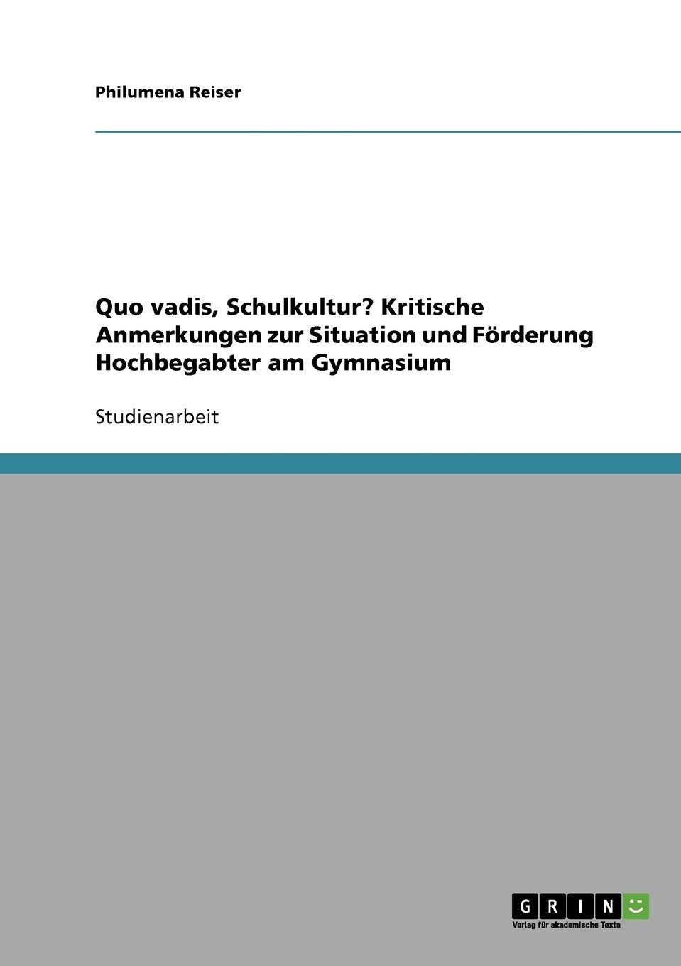 Quo vadis, Schulkultur? Kritische Anmerkungen zur Situation und Förderung Hochbegabter am Gymnasium Learning & Reference