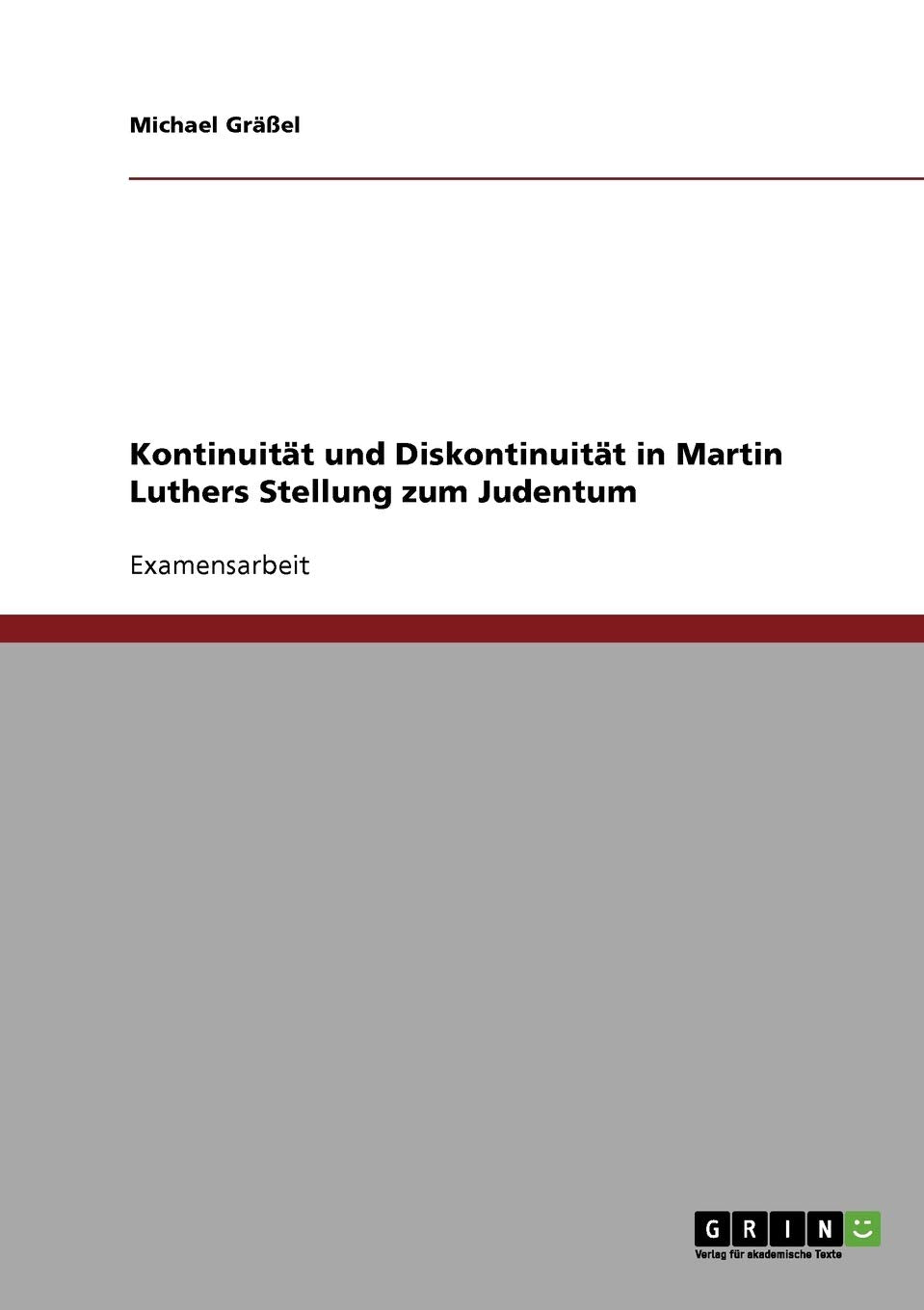 Kontinuität und Diskontinuität in Martin Luthers Stellung zum Judentum: Staatsexamensarbeit Memories