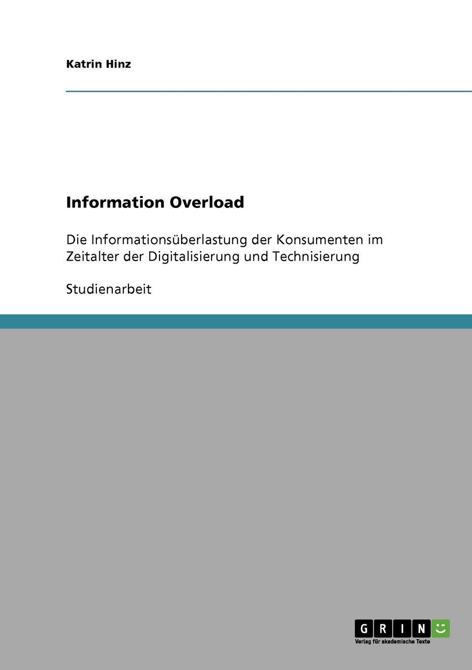 Information Overload: Die Informationsüberlastung der Konsumenten im Zeitalter der Digitalisierung und Technisierung Law
