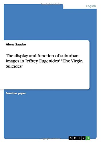The display and function of suburban images in Jeffrey Eugenides' "The Virgin Suicides" Books