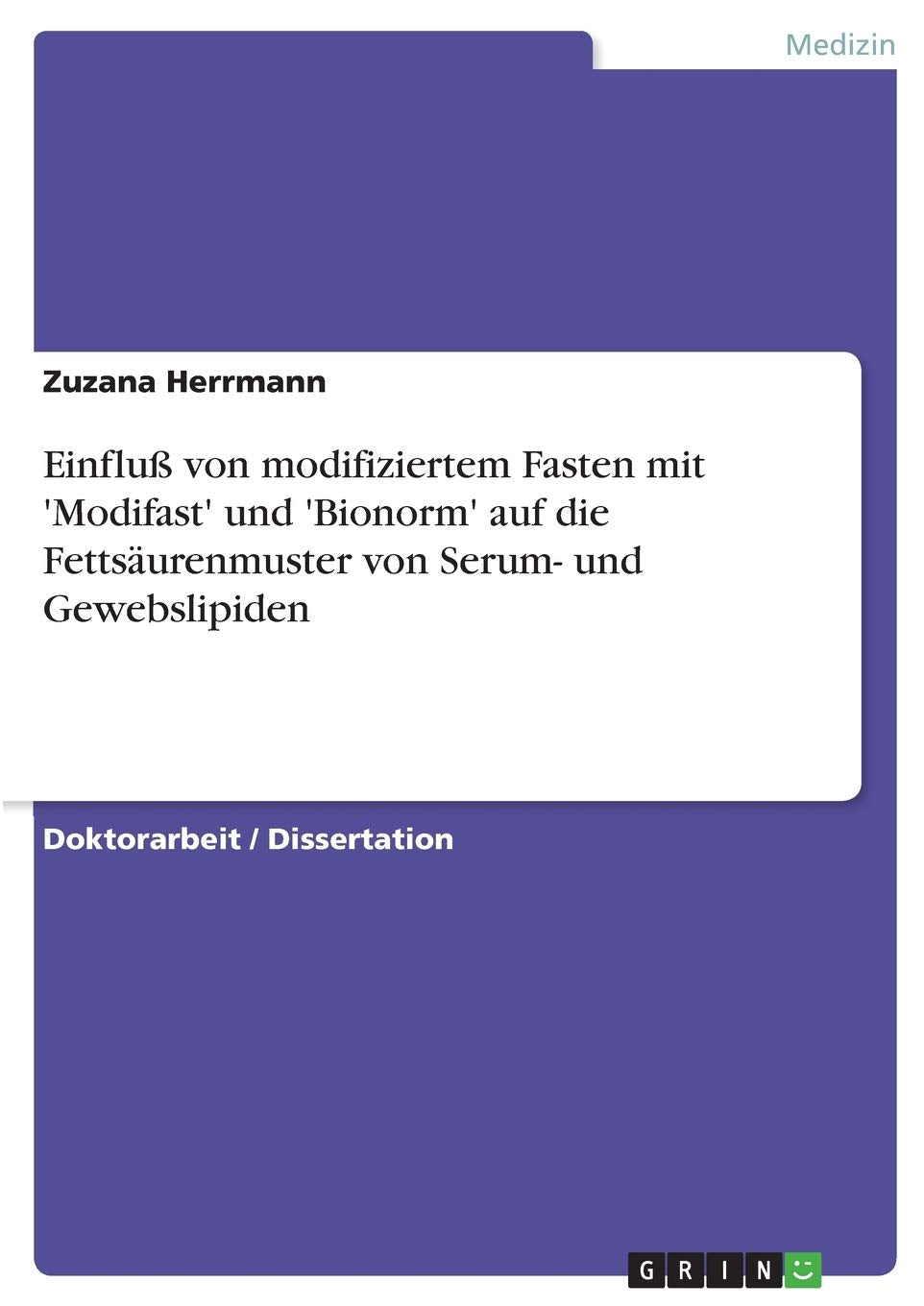 Einfluß von modifiziertem Fasten mit 'Modifast' und 'Bionorm' auf die Fettsäurenmuster von Serum- und Gewebslipiden Medicine