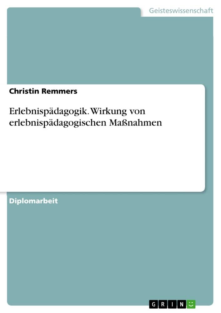 Erlebnispädagogik. Wirkung von erlebnispädagogischen Maßnahmen: Diplomarbeit Social Sciences