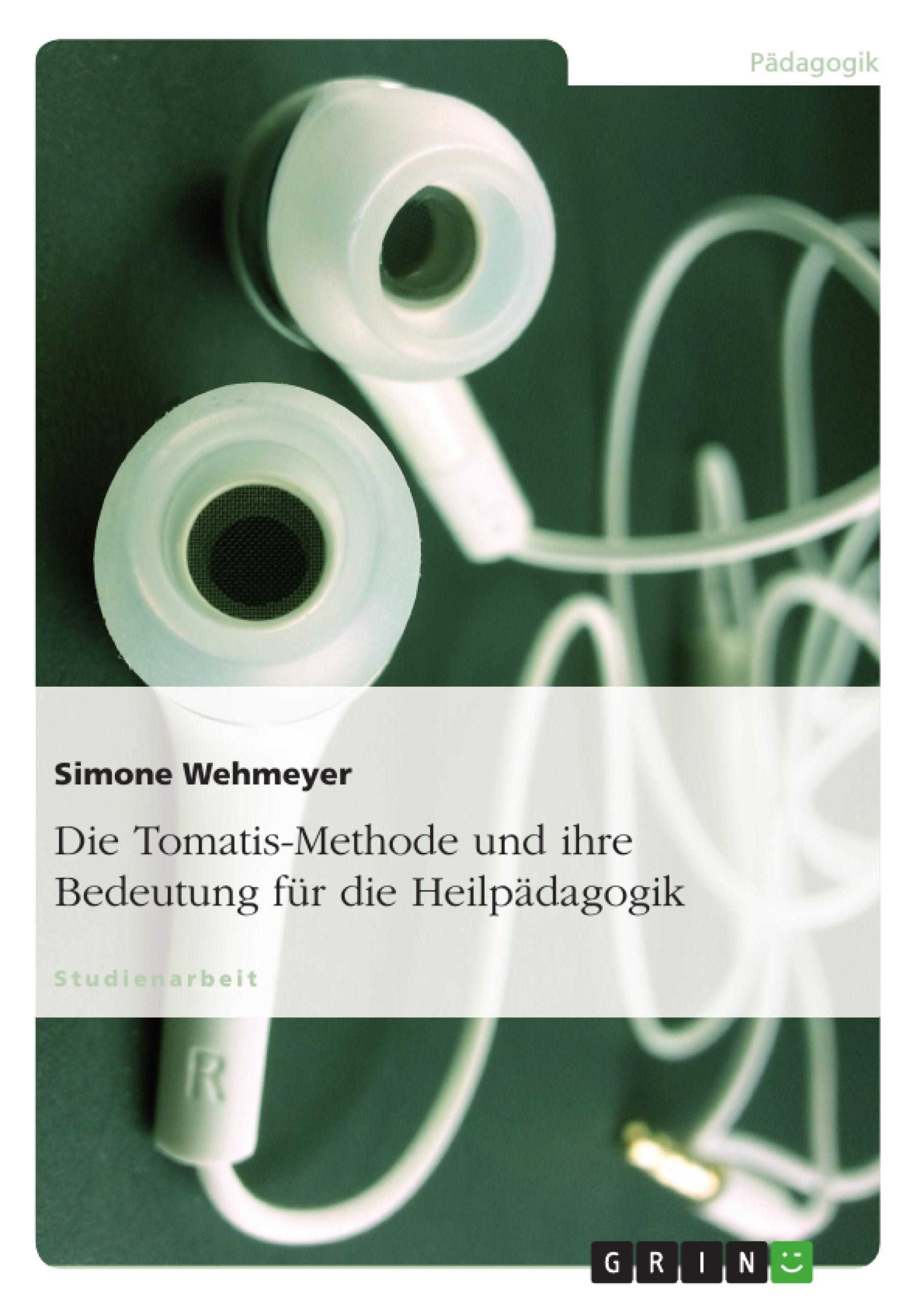 Die Tomatis-Methode und ihre Bedeutung für die Heilpädagogik Education & Training