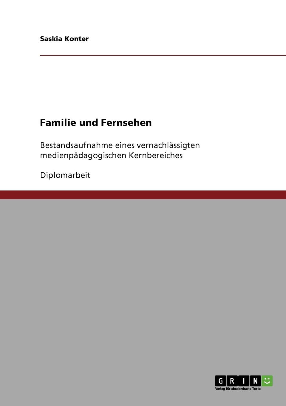 Familie und Fernsehen: Bestandsaufnahme eines vernachlässigten medienpädagogischen Kernbereiches Learning & Reference
