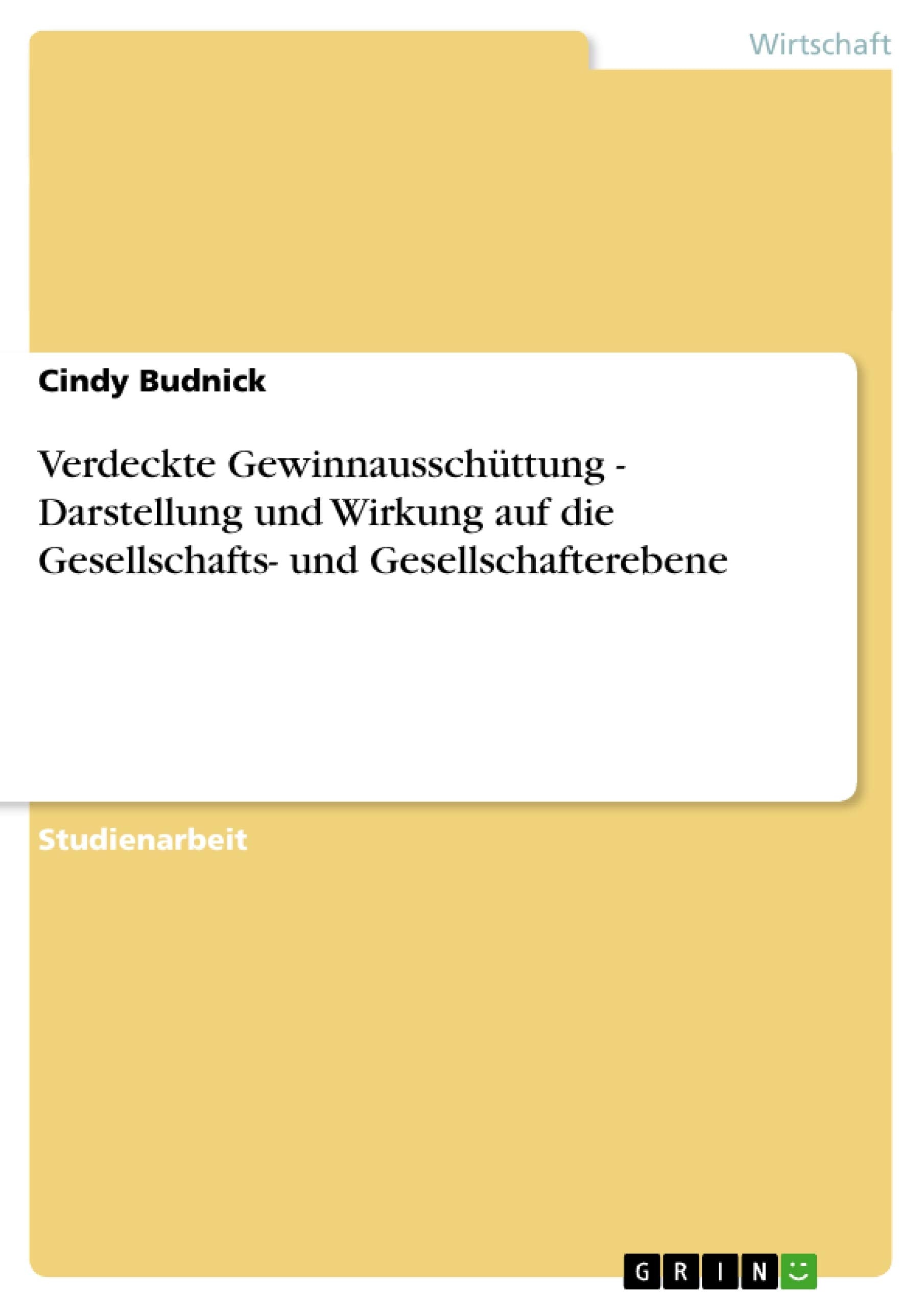 Verdeckte Gewinnausschüttung - Darstellung und Wirkung auf die Gesellschafts- und Gesellschafterebene Law