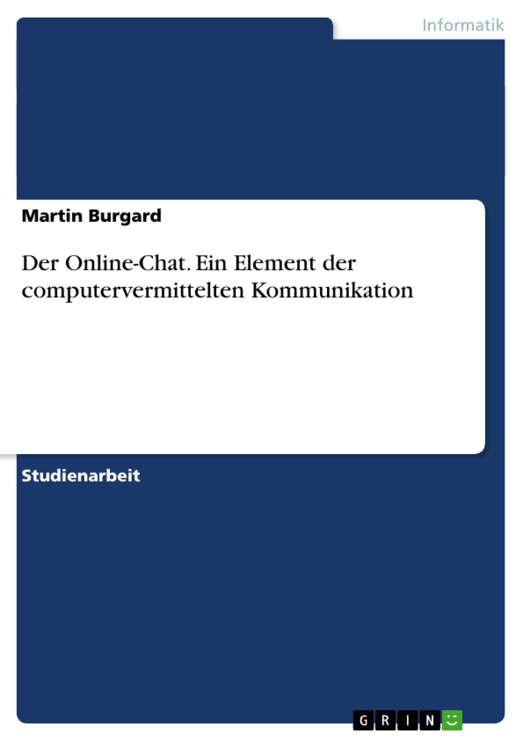 Der Online-Chat. Ein Element der computervermittelten Kommunikation Law