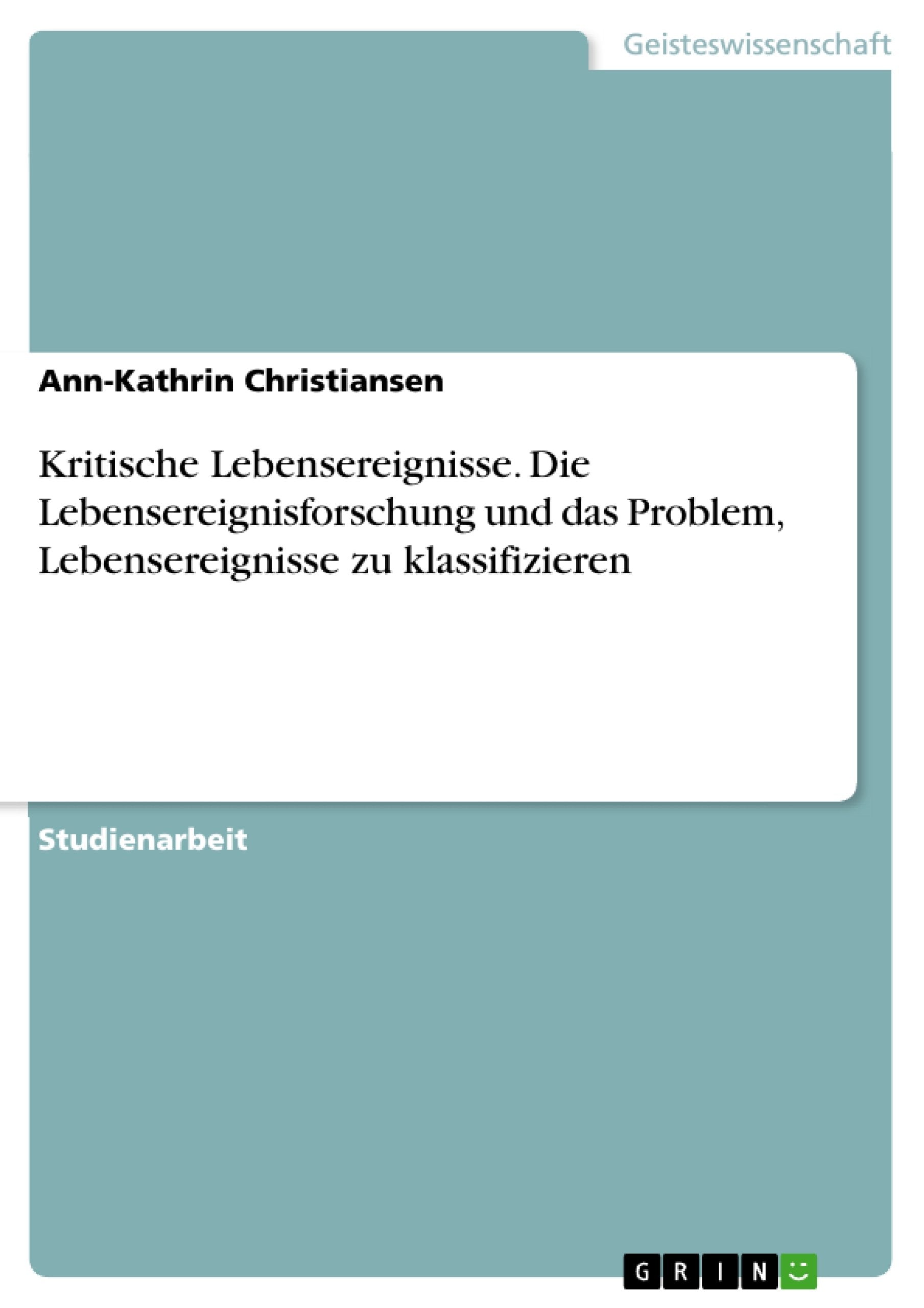 Kritische Lebensereignisse. Die Lebensereignisforschung und das Problem, Lebensereignisse zu klassifizieren Psychology