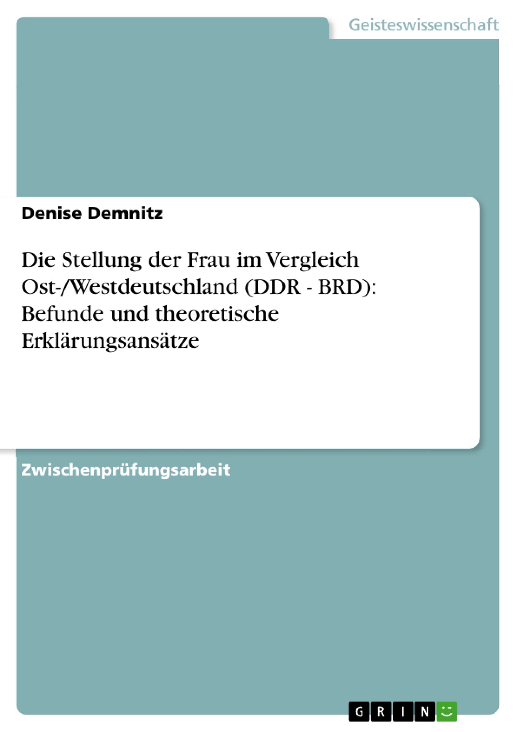 Die Stellung der Frau im Vergleich Ost-/Westdeutschland (DDR - BRD): Befunde und theoretische Erklärungsansätze Law