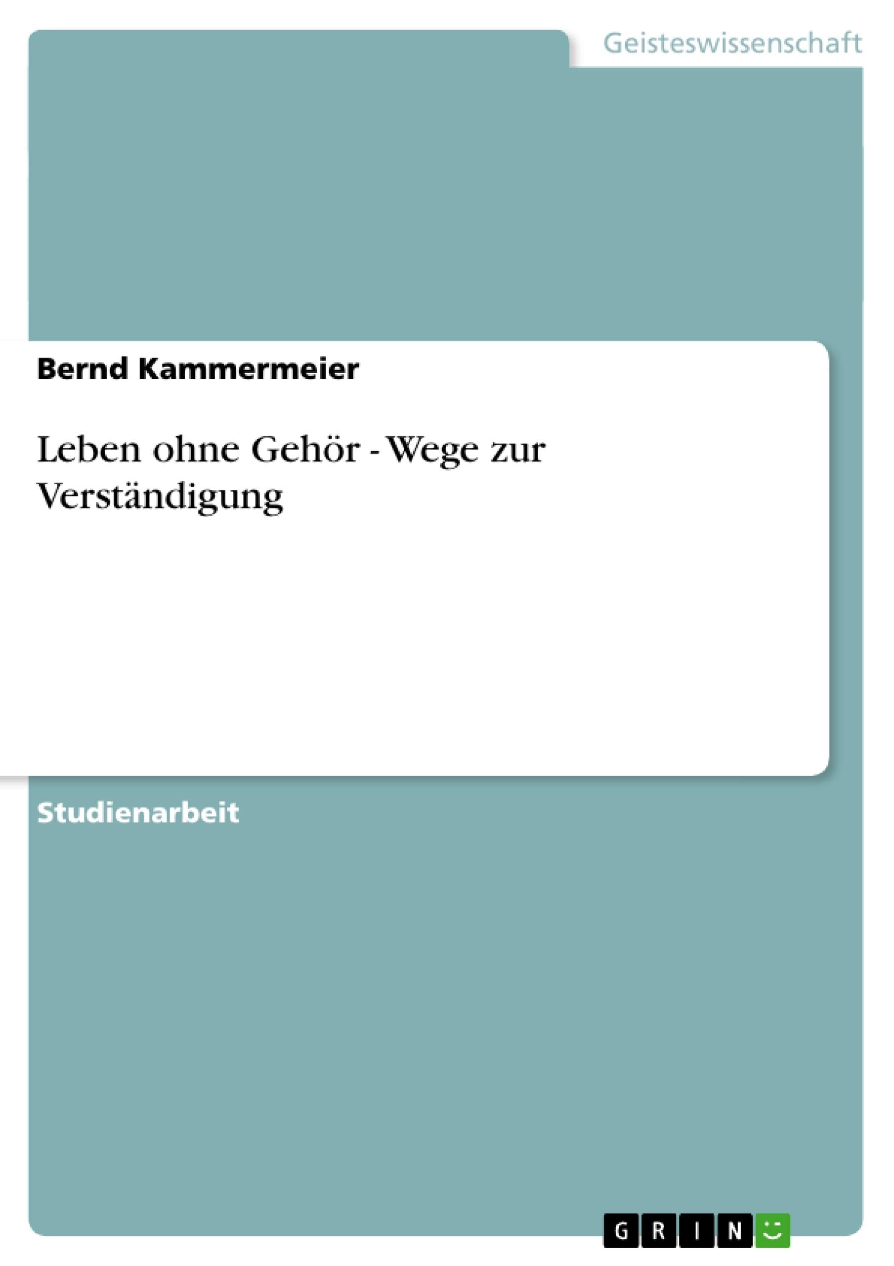 Leben ohne Gehör - Wege zur Verständigung Social Sciences