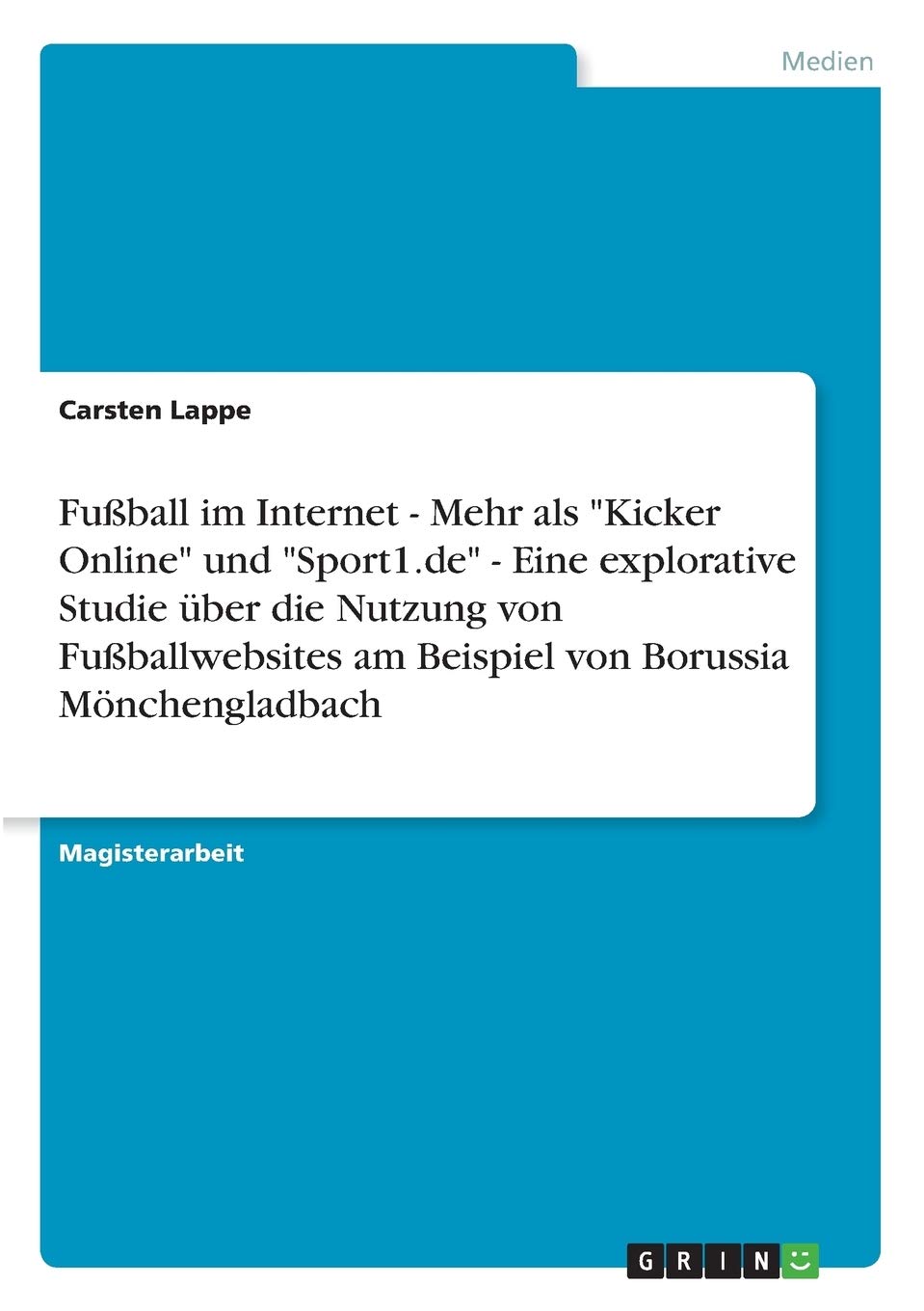 Fußball im Internet - Mehr als "Kicker Online" und "Sport1.de" - Eine explorative Studie über die Nutzung von Fußballwebsites am Beispiel von Borussia Mönchengladbach Law