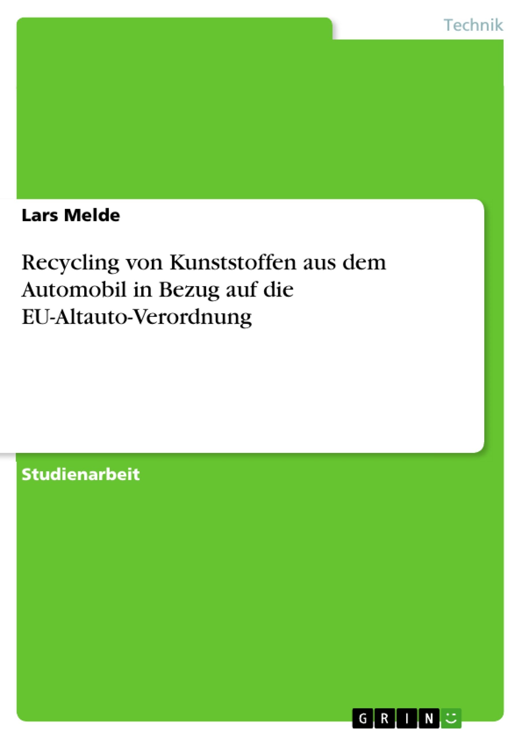 Recycling von Kunststoffen aus dem Automobil in Bezug auf die EU-Altauto-Verordnung Business & Technology