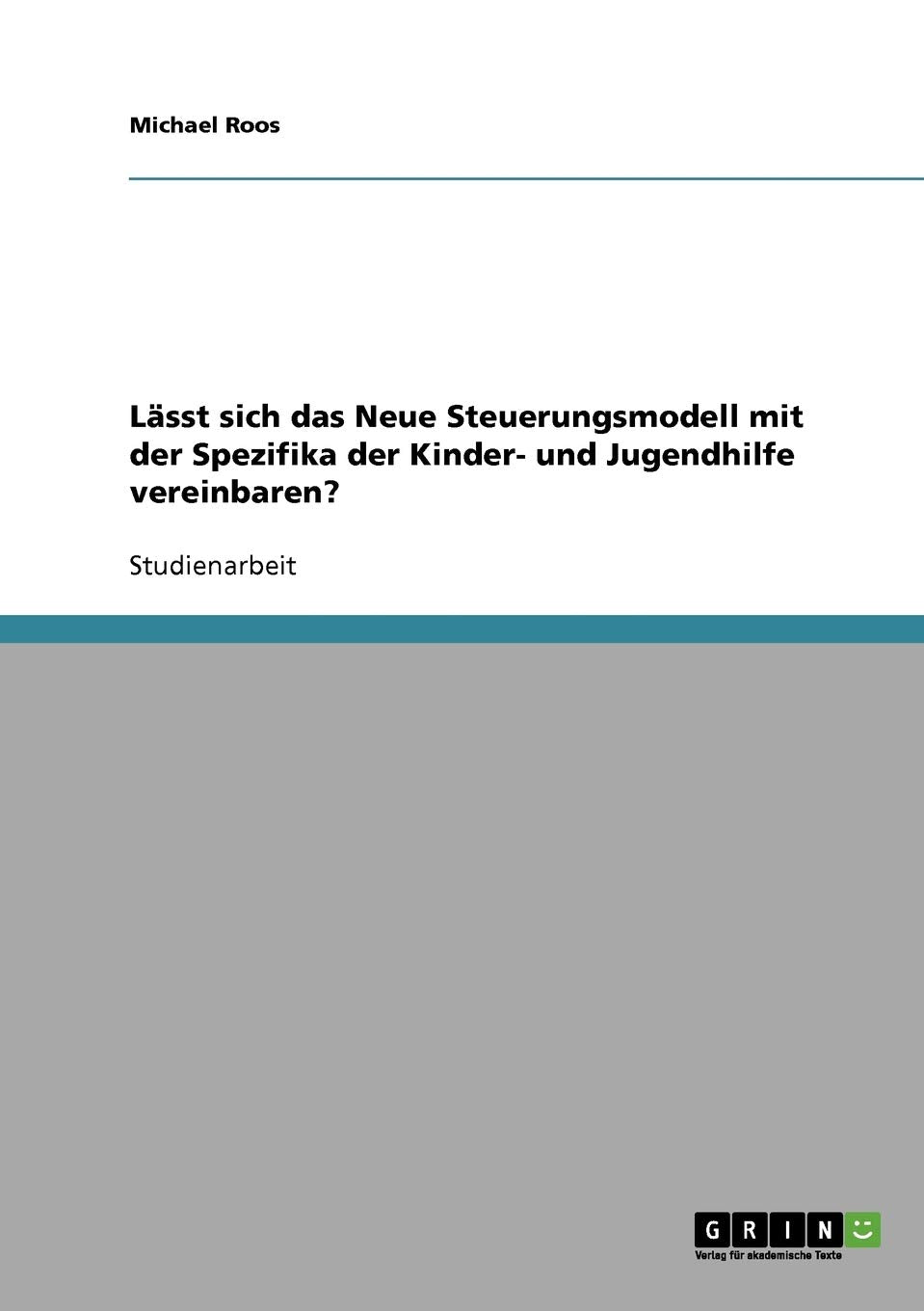 Lässt sich das Neue Steuerungsmodell mit der Spezifika der Kinder- und Jugendhilfe vereinbaren? Business & Technology