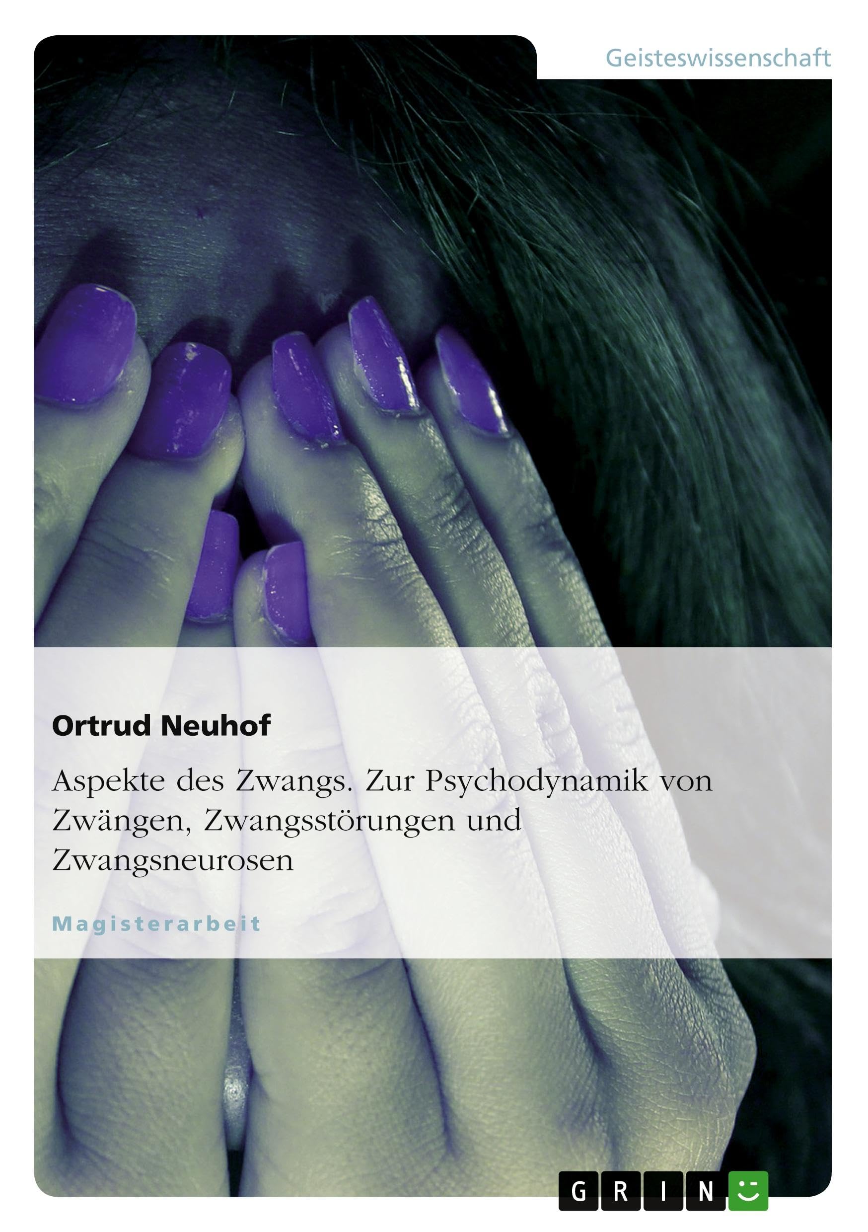 Aspekte des Zwangs. Zur Psychodynamik von Zwängen, Zwangsstörungen und Zwangsneurosen book