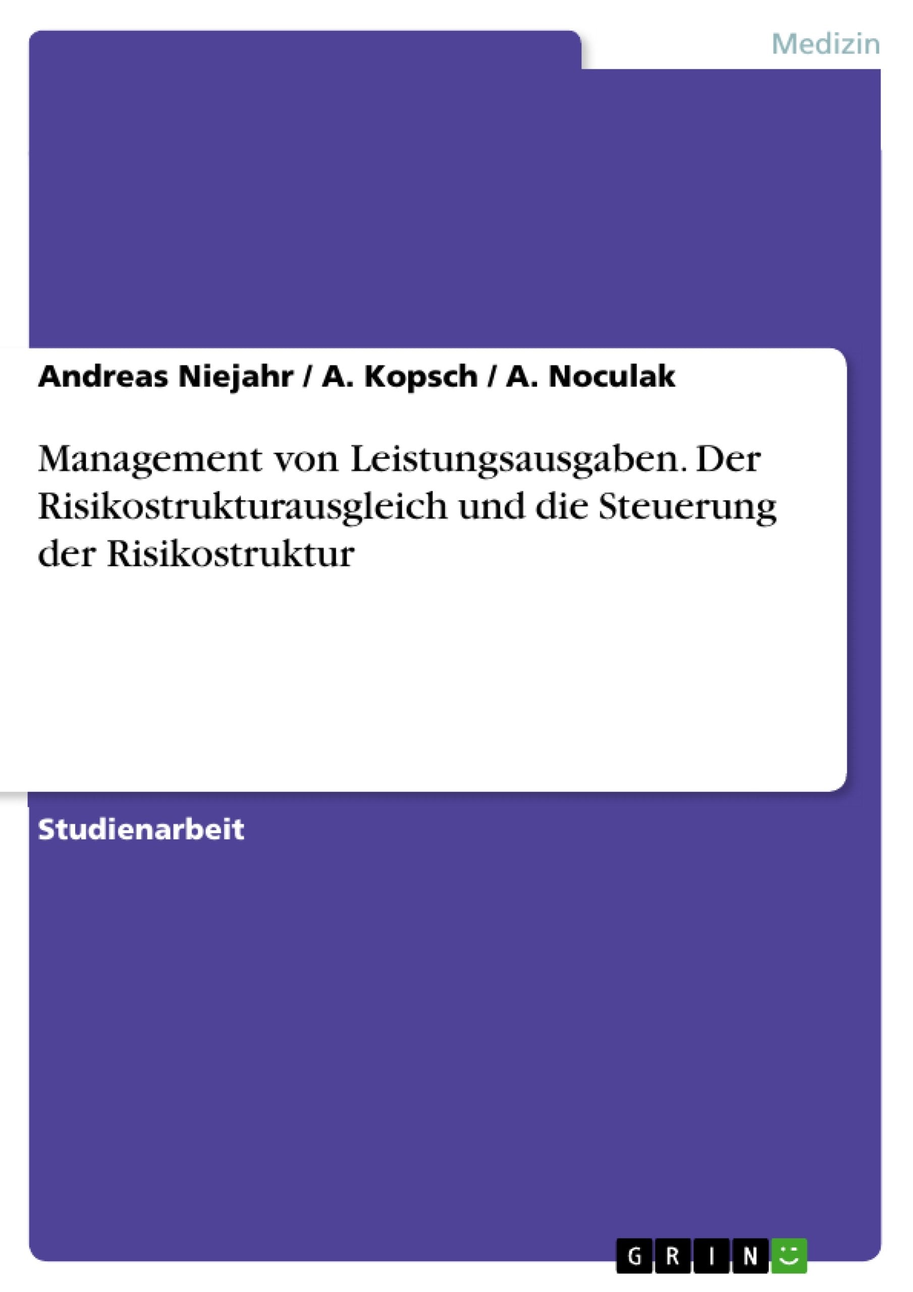 Management von Leistungsausgaben. Der Risikostrukturausgleich und die Steuerung der Risikostruktur Medicine
