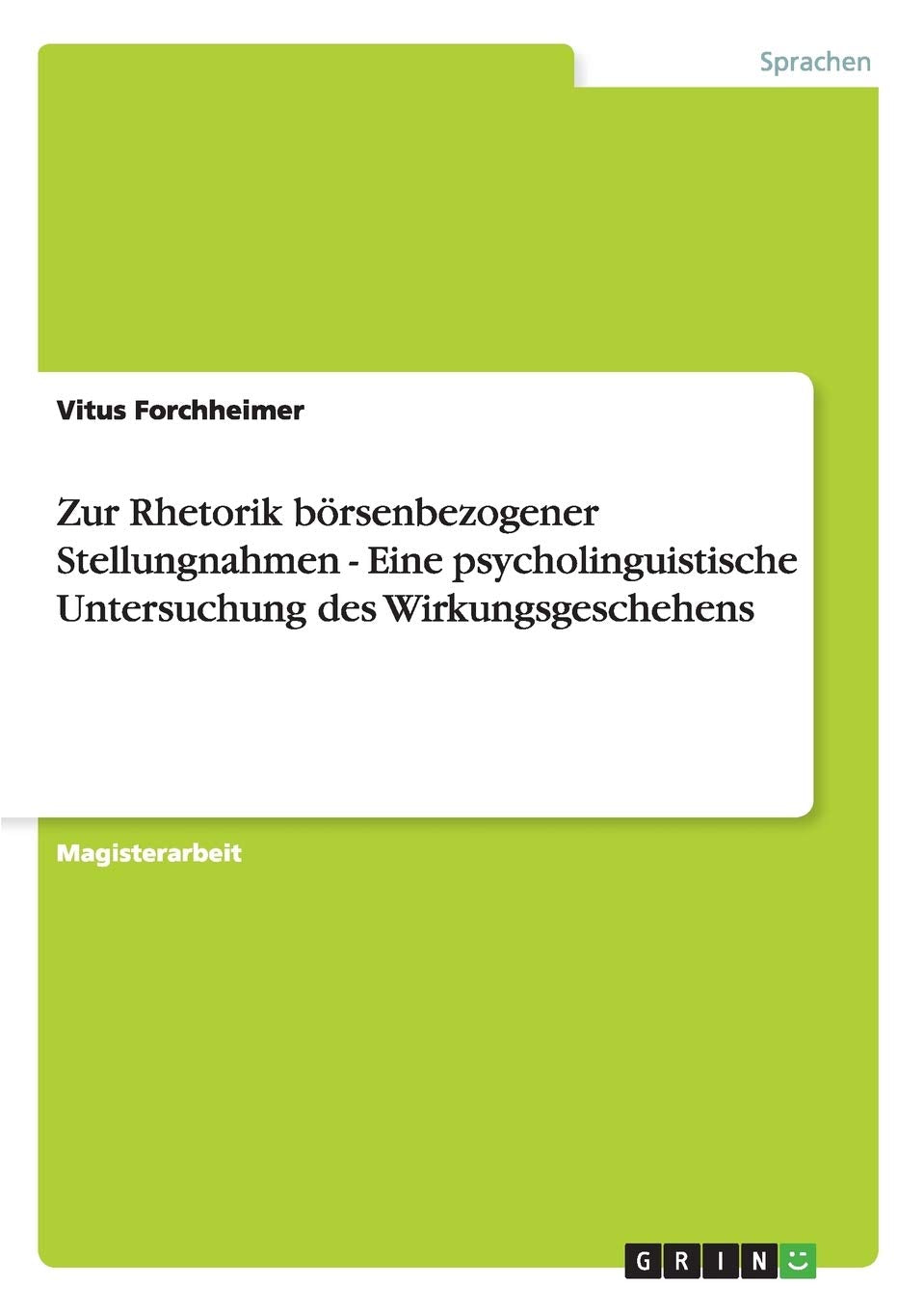 Zur Rhetorik börsenbezogener Stellungnahmen - Eine psycholinguistische Untersuchung des Wirkungsgeschehens: Magisterarbeit Social Sciences