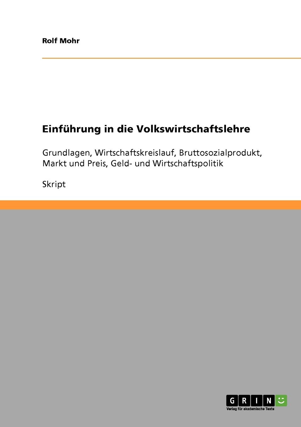 Einführung in die Volkswirtschaftslehre: Grundlagen, Wirtschaftskreislauf, Bruttosozialprodukt, Markt und Preis, Geld- und Wirtschaftspolitik Law