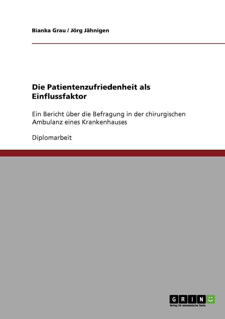 Die Patientenzufriedenheit als Einflussfaktor: Ein Bericht über die Befragung in der chirurgischen Ambulanz eines Krankenhauses Medicine