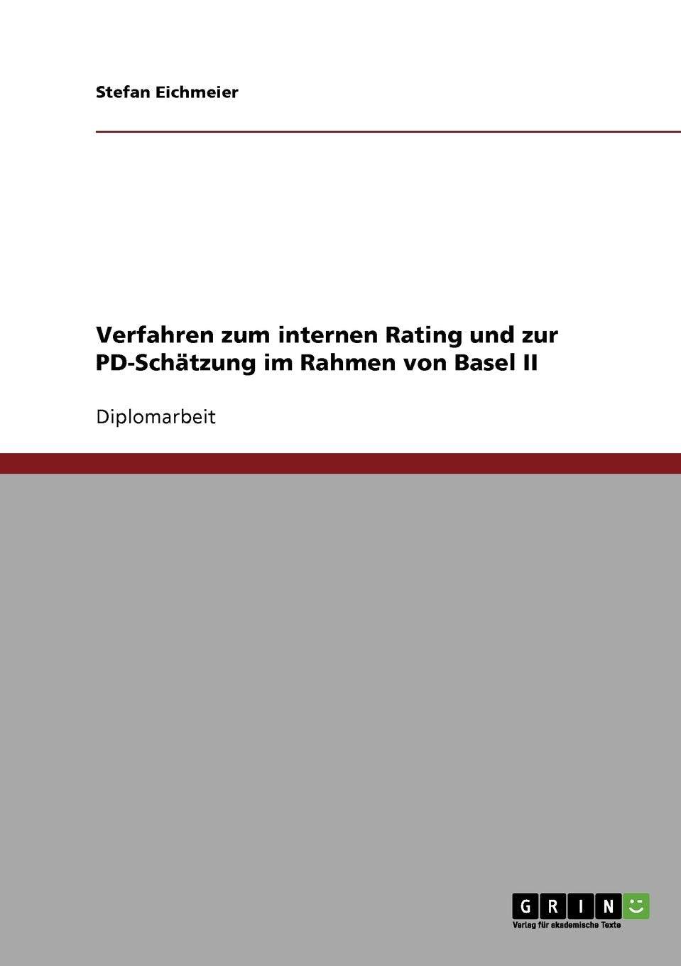 Verfahren zum internen Rating und zur PD-Schätzung im Rahmen von Basel II: Diplomarbeit Law