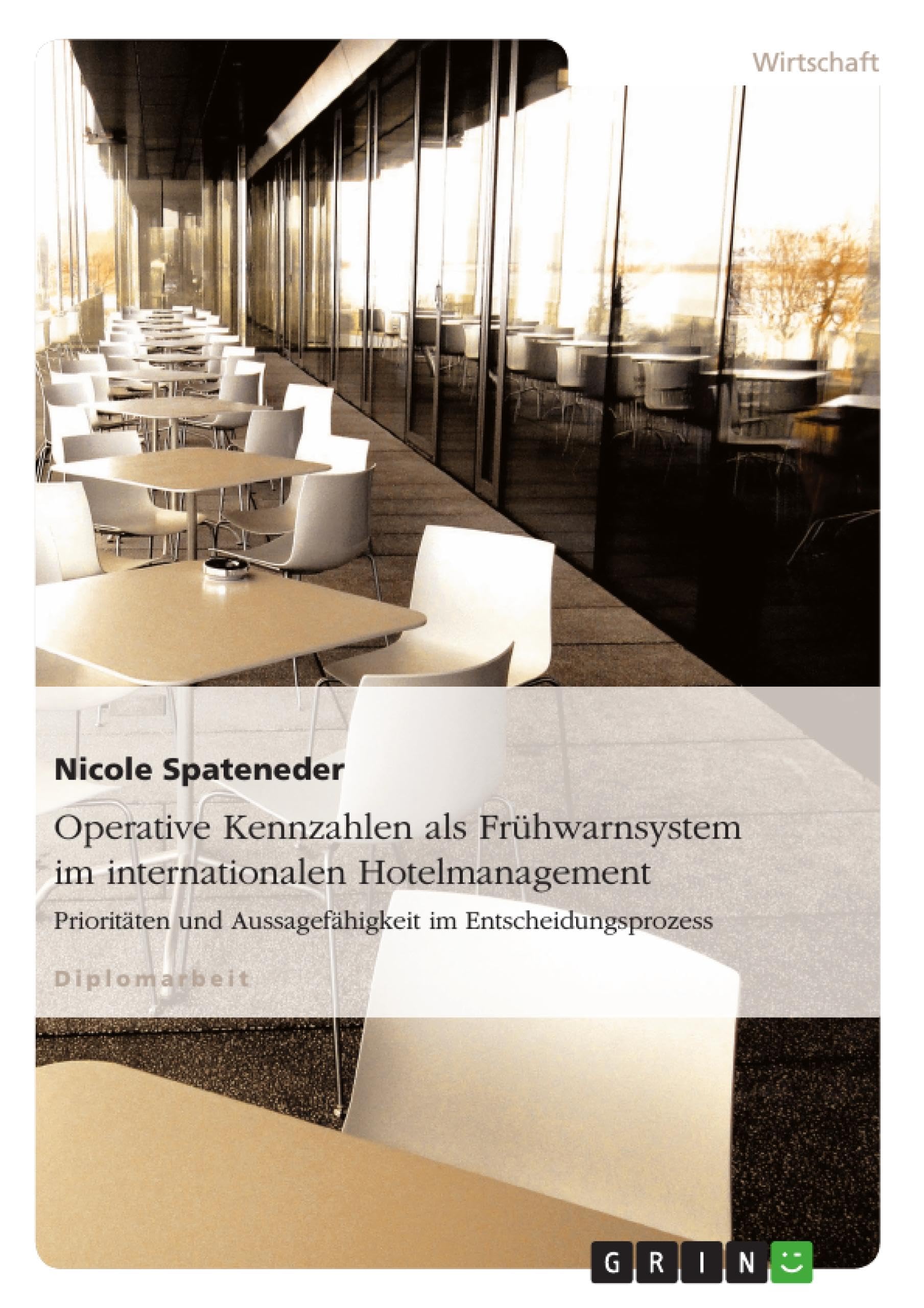 Operative Kennzahlen als Frühwarnsystem im internationalen Hotelmanagement: Prioritäten und Aussagefähigkeit im Entscheidungsprozess Business, Finance & Career