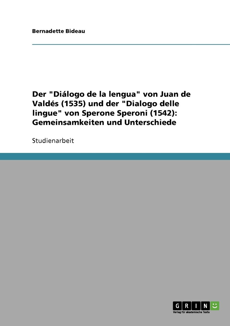 Der "Diálogo de la lengua" von Juan de Valdés (1535) und der "Dialogo delle lingue" von Sperone Speroni (1542): Gemeinsamkeiten und Unterschiede Foreign Languages ​​& Dictionaries
