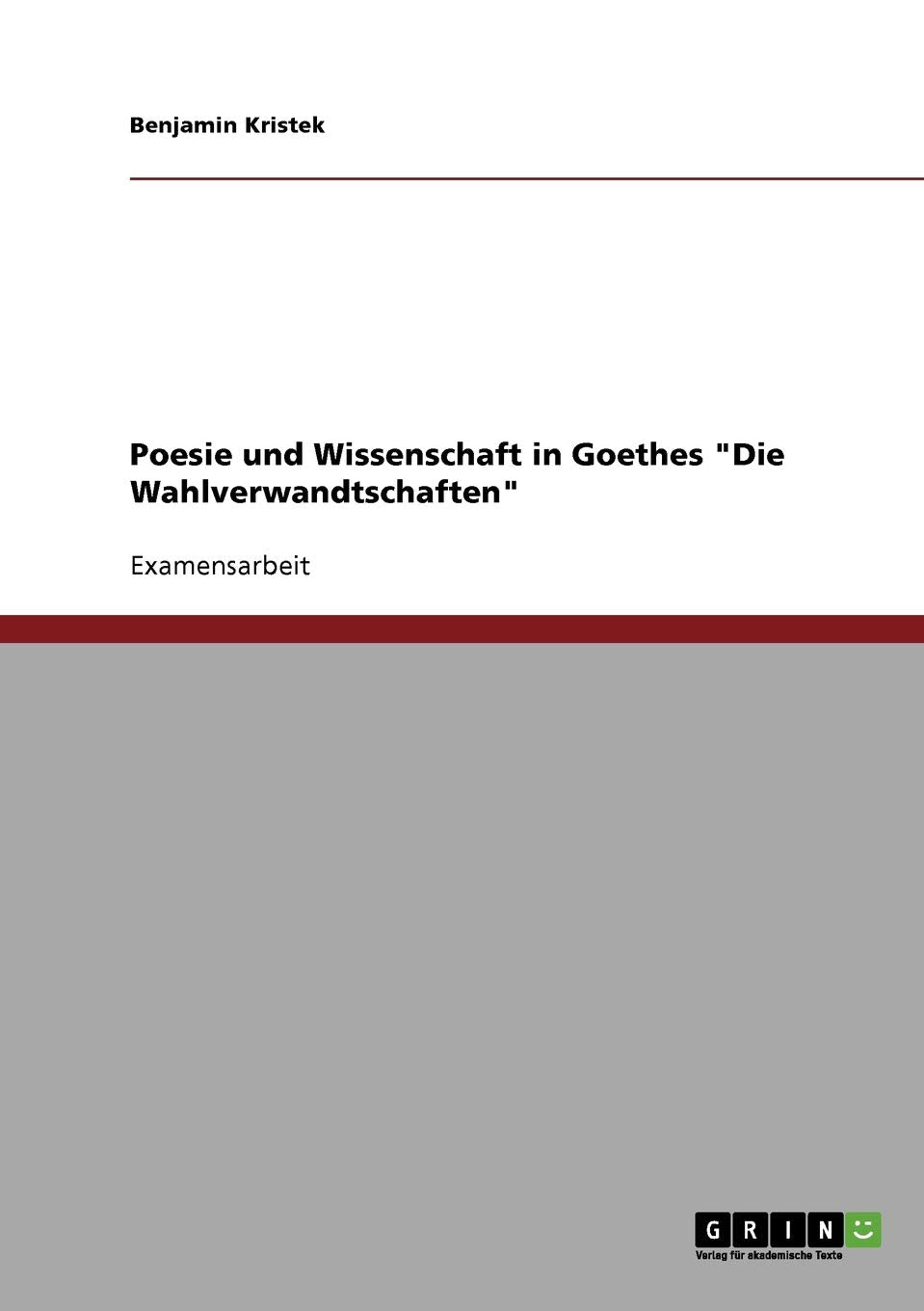 Poesie und Wissenschaft in Goethes "Die Wahlverwandtschaften" Contemporary literature