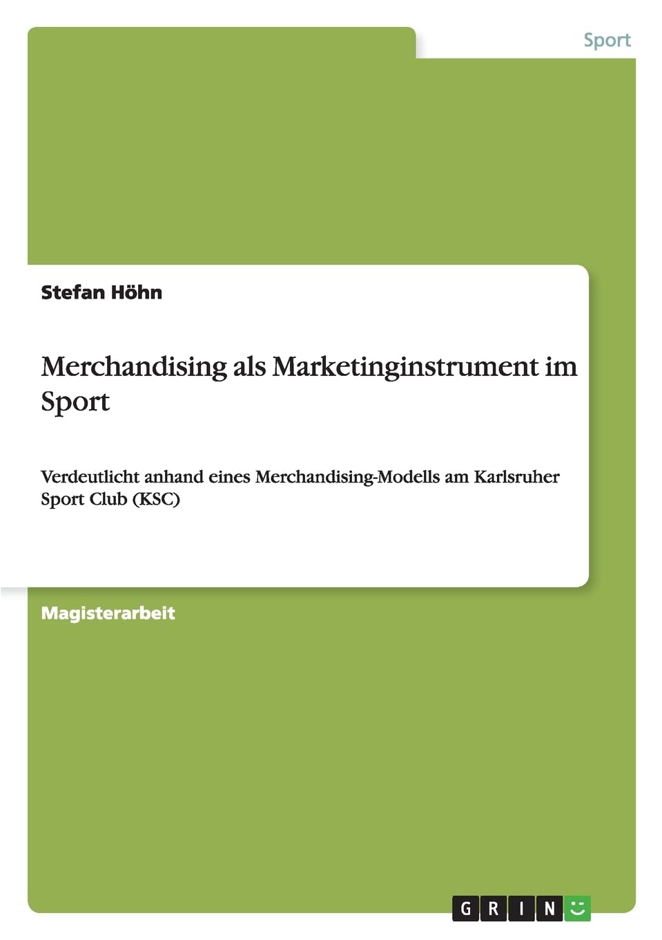 Merchandising als Marketinginstrument im Sport: Verdeutlicht anhand eines Merchandising-Modells am Karlsruher Sport Club (KSC) Reference Books