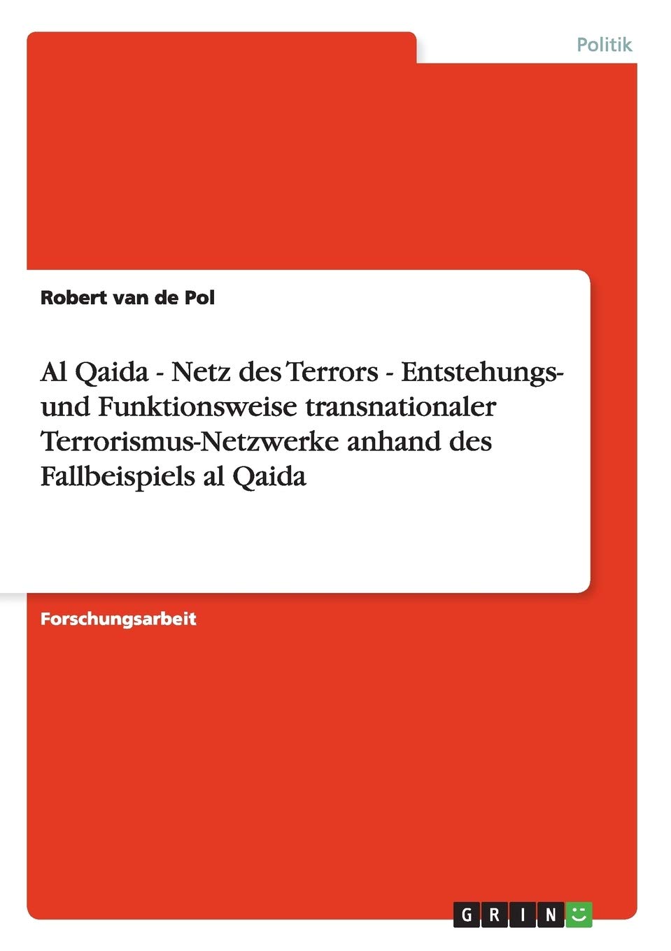 Al Qaida - Netz des Terrors. Entstehungs- und Funktionsweise transnationaler Terrorismus-Netzwerke: Anhand des Fallbeispiels al Qaida Law