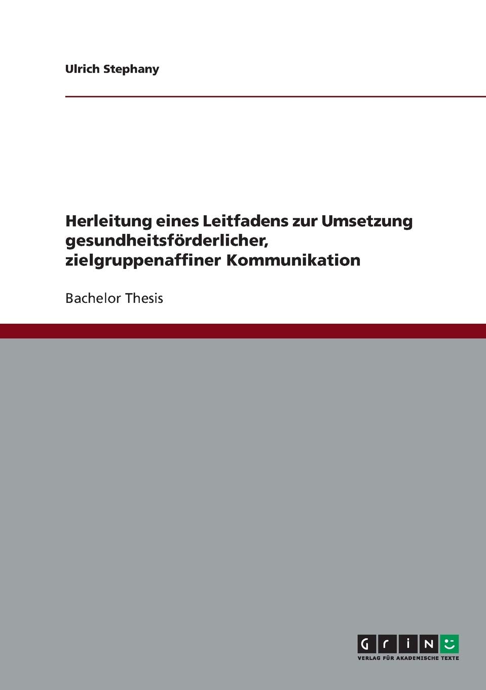 Herleitung eines Leitfadens zur Umsetzung gesundheitsförderlicher, zielgruppenaffiner Kommunikation Business, Finance & Career