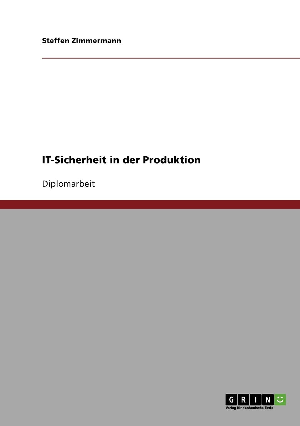 IT-Sicherheit in der Produktion: Diplomarbeit Computer Science
