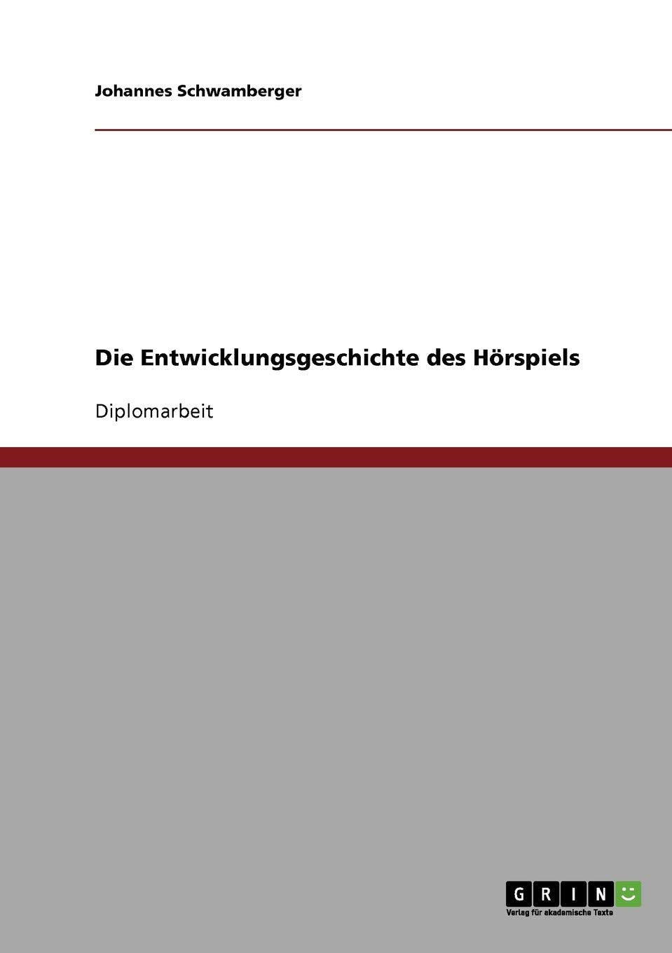 Die Entwicklungsgeschichte des Hörspiels: Diplomarbeit Contemporary literature