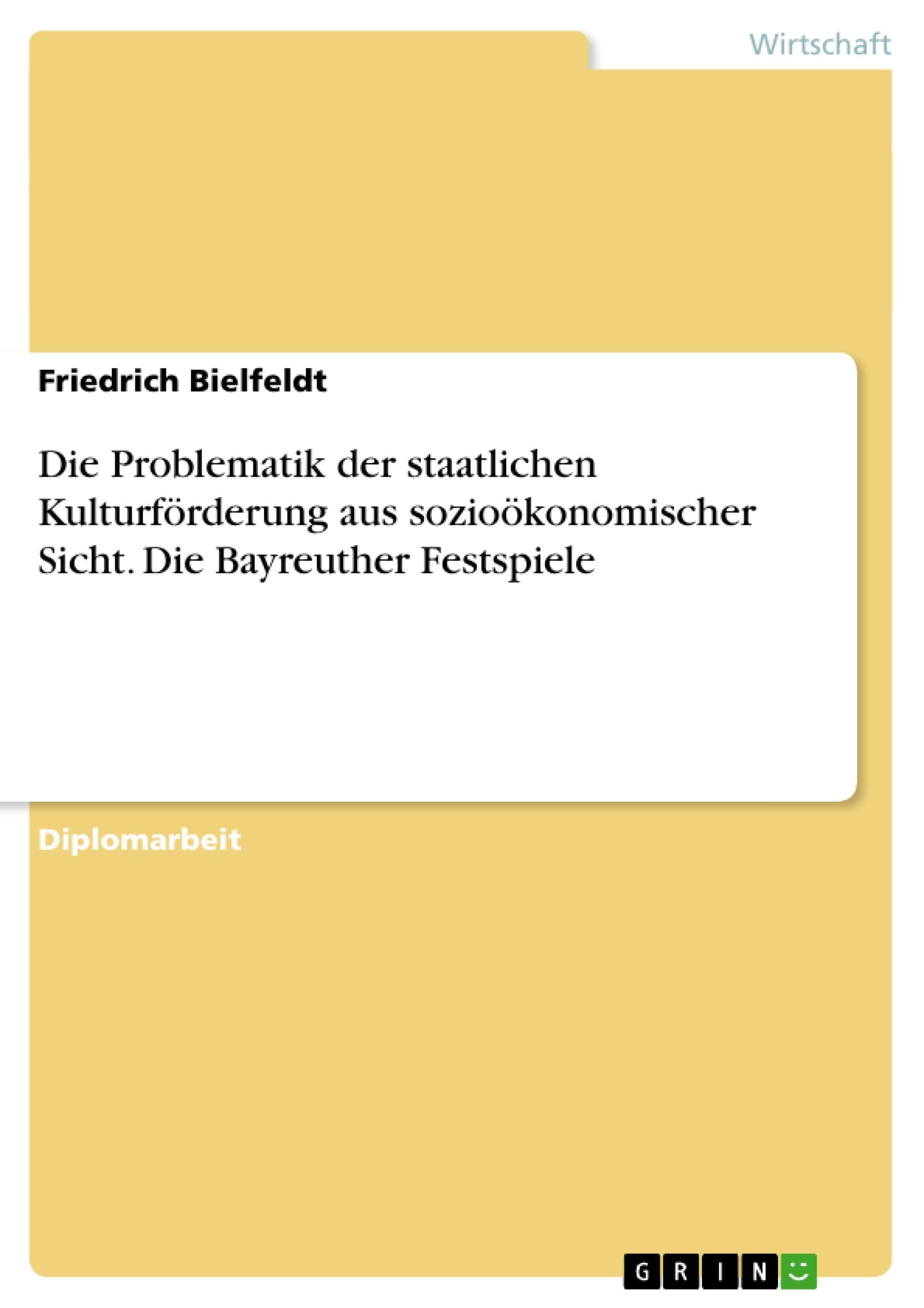 Die Problematik der staatlichen Kulturförderung aus sozioökonomischer Sicht. Die Bayreuther Festspiele Law