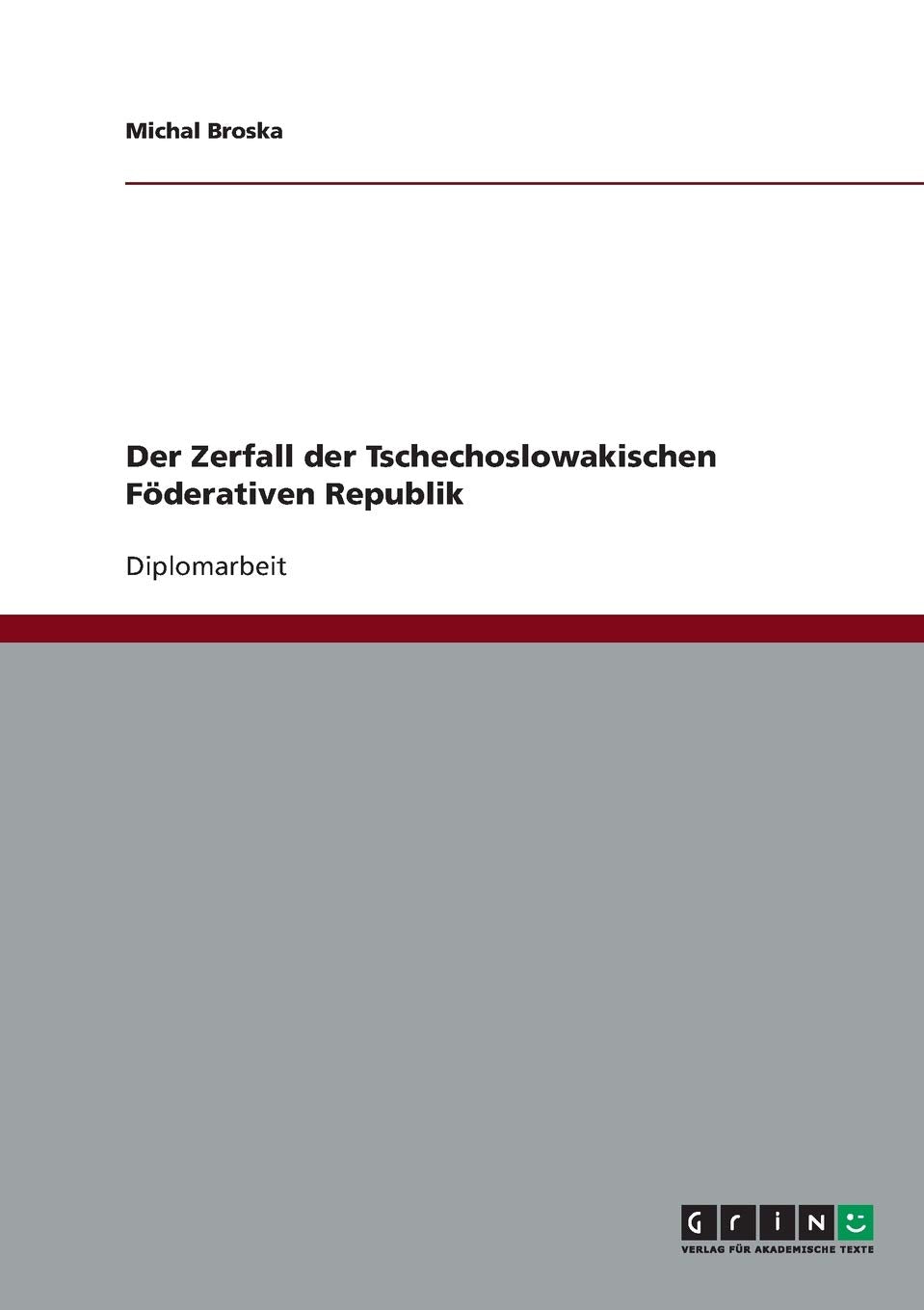 Der Zerfall der Tschechoslowakischen Föderativen Republik: Diplomarbeit Law
