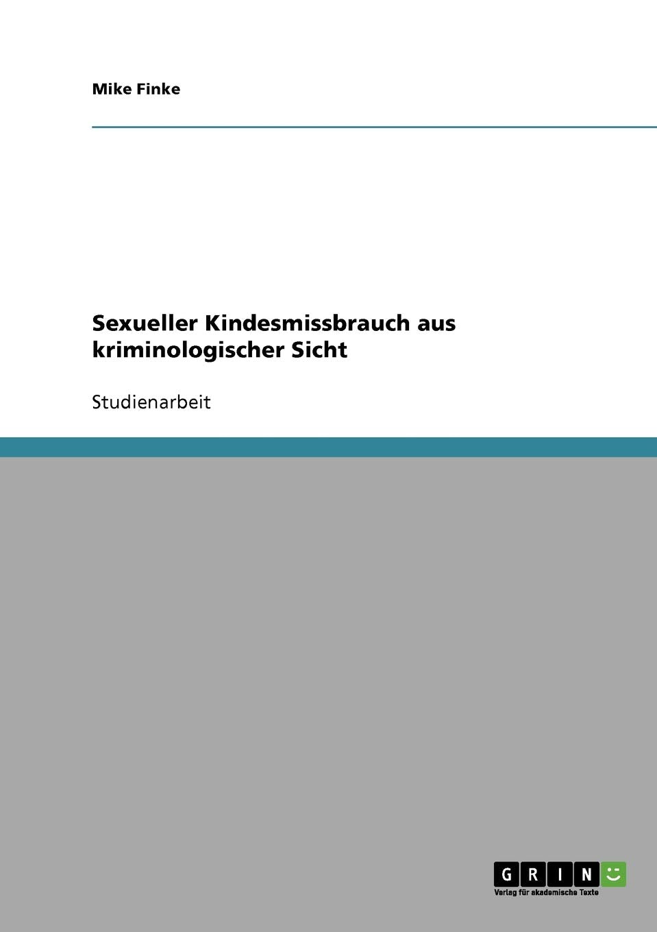 Sexueller Kindesmissbrauch aus kriminologischer Sicht Psychology