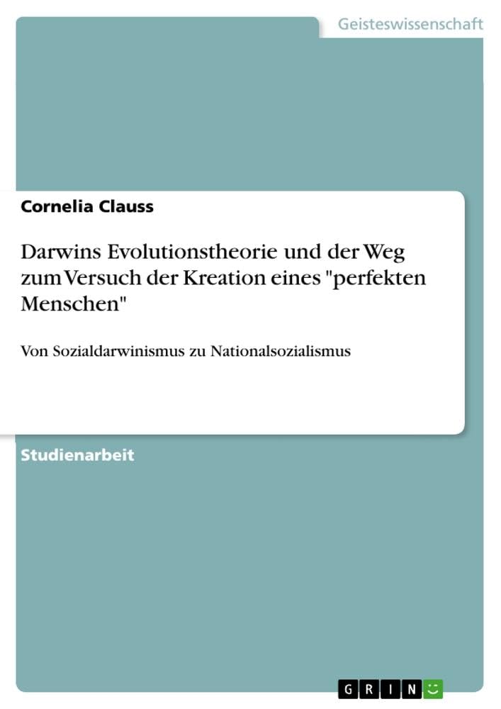 Darwins Evolutionstheorie Und Der Weg Zum Versuch Der Kreation Eines Perfekten Menschen book