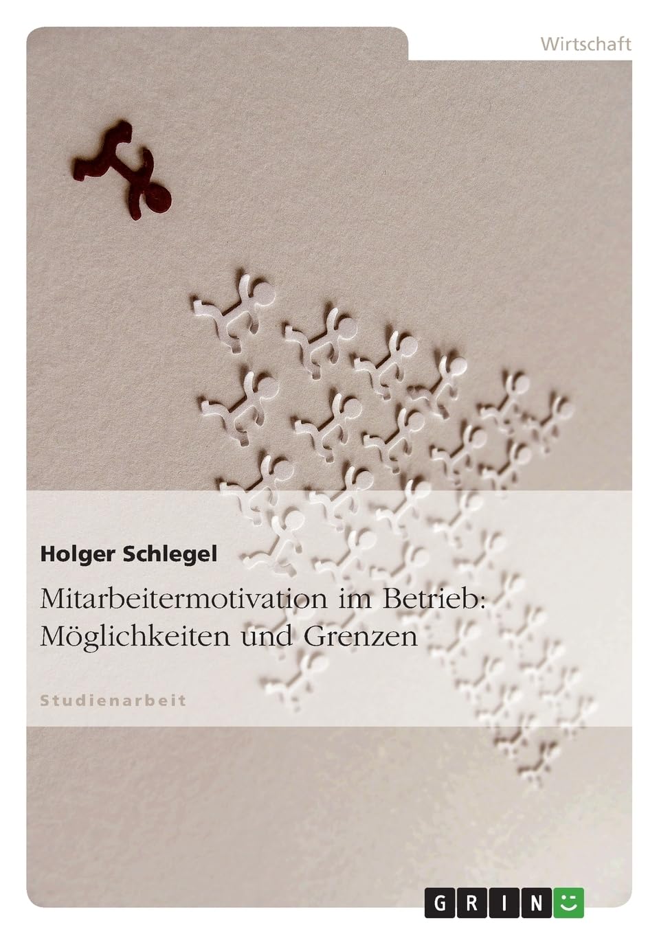 Mitarbeitermotivation im Betrieb: Möglichkeiten und Grenzen Law
