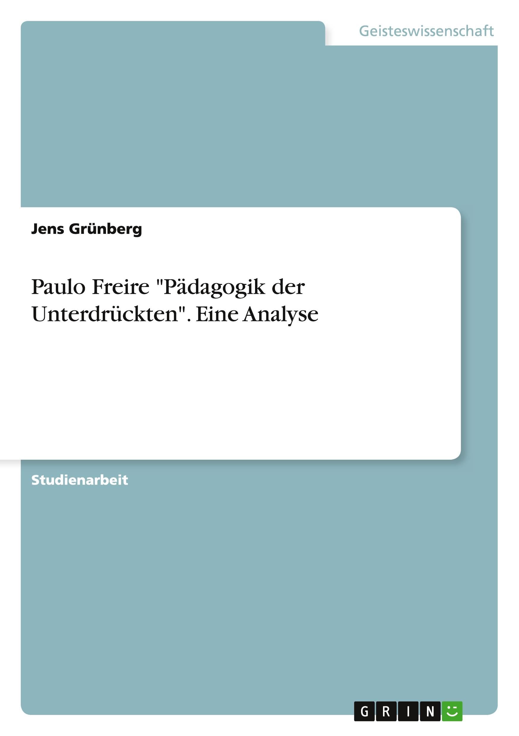 Paulo Freire "Pädagogik der Unterdrückten". Eine Analyse Education & Training