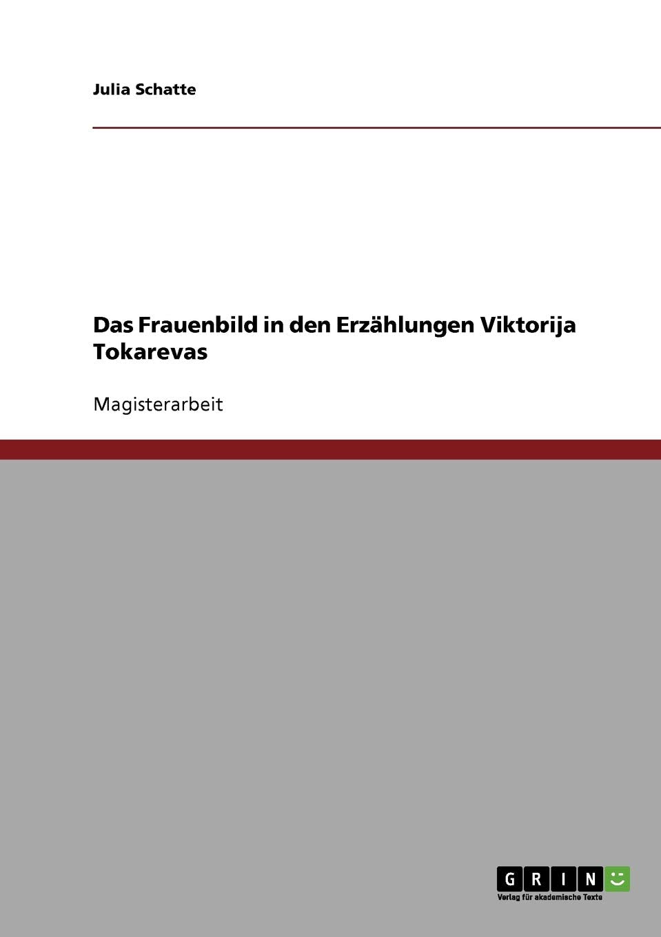 Das Frauenbild in den Erzählungen Viktorija Tokarevas: Magisterarbeit Social Sciences