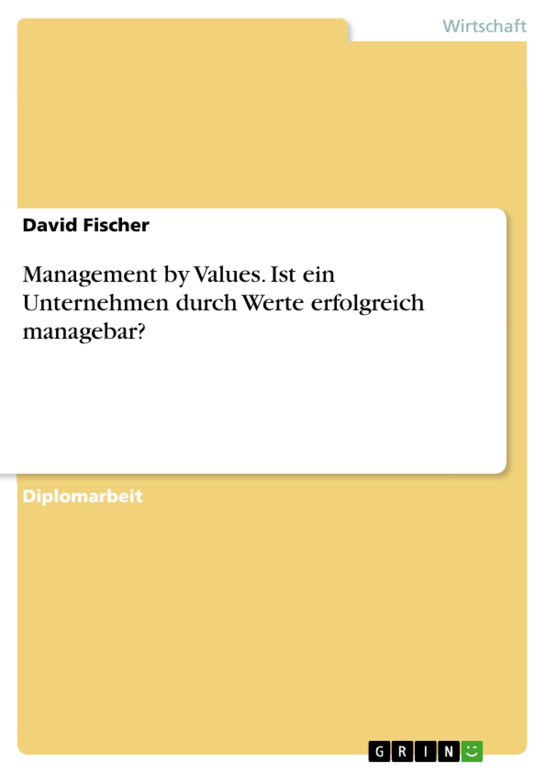 Management by Values. Ist ein Unternehmen durch Werte erfolgreich managebar? Law
