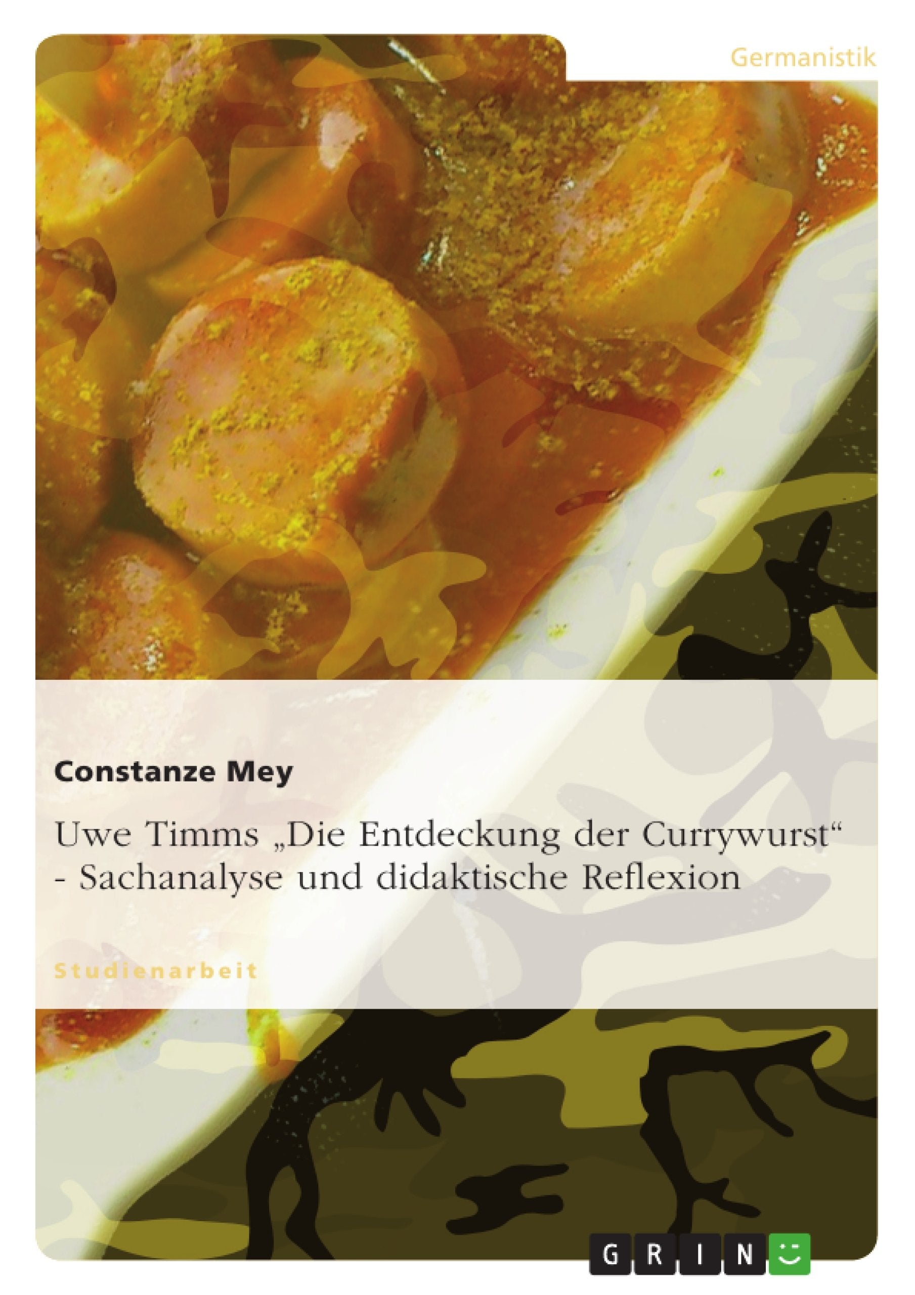 Uwe Timms "Die Entdeckung der Currywurst" - Sachanalyse und didaktische Reflexion Study Guides