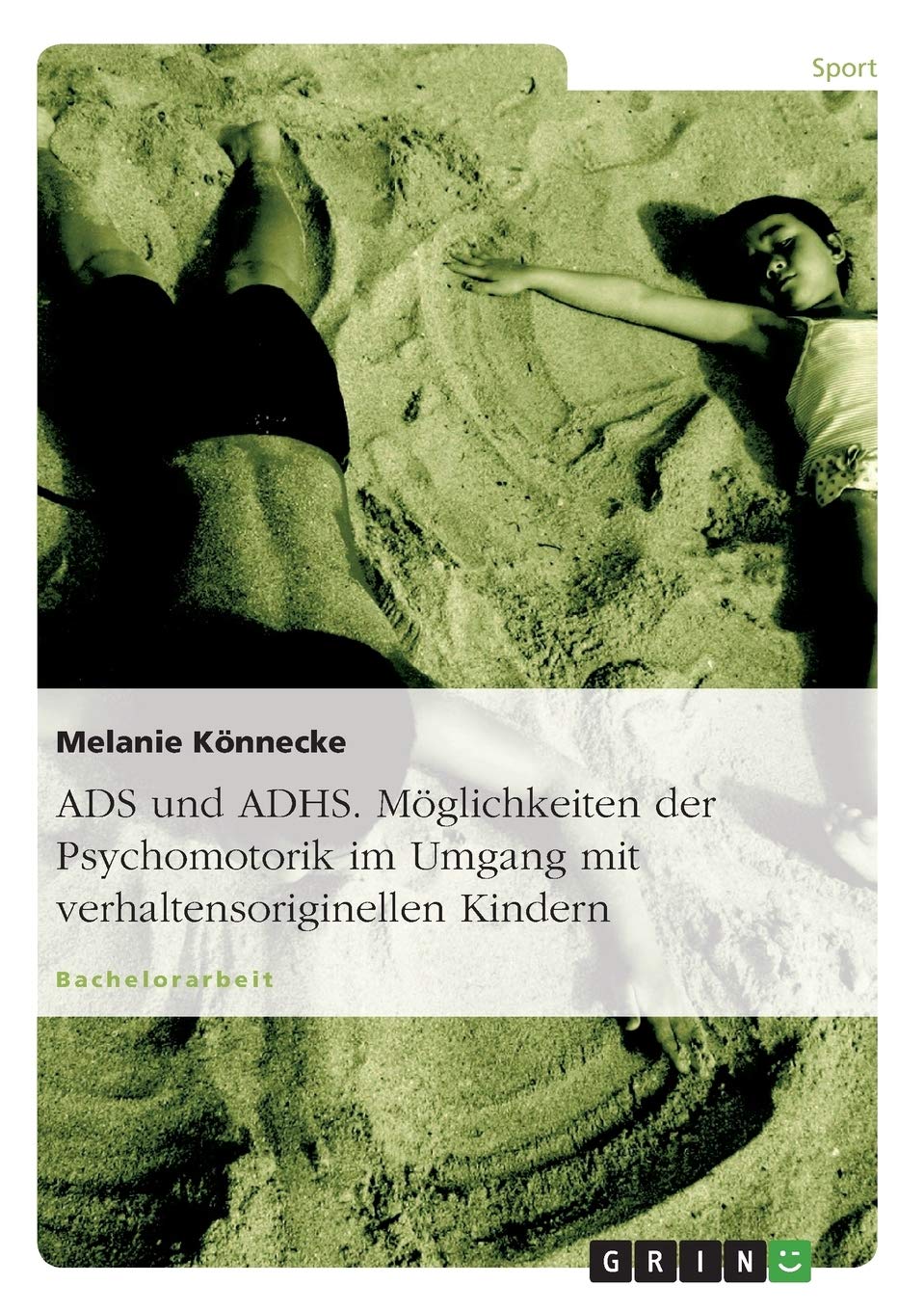 ADS und ADHS. Möglichkeiten der Psychomotorik im Umgang mit verhaltensoriginellen Kindern. Leisure & Fun