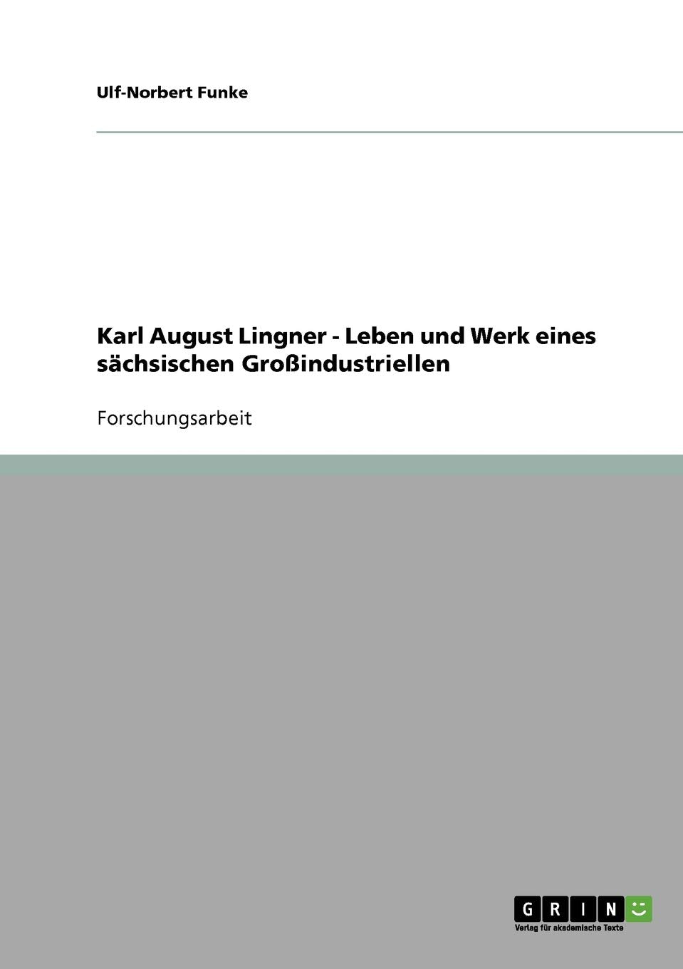 Karl August Lingner. Leben und Werk eines sächsischen Großindustriellen Social Sciences
