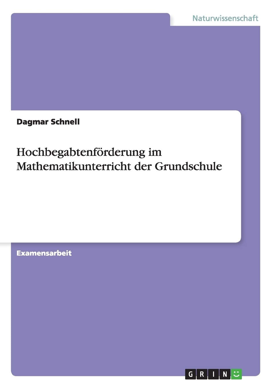 Hochbegabtenförderung im Mathematikunterricht der Grundschule: Staatsexamensarbeit Books