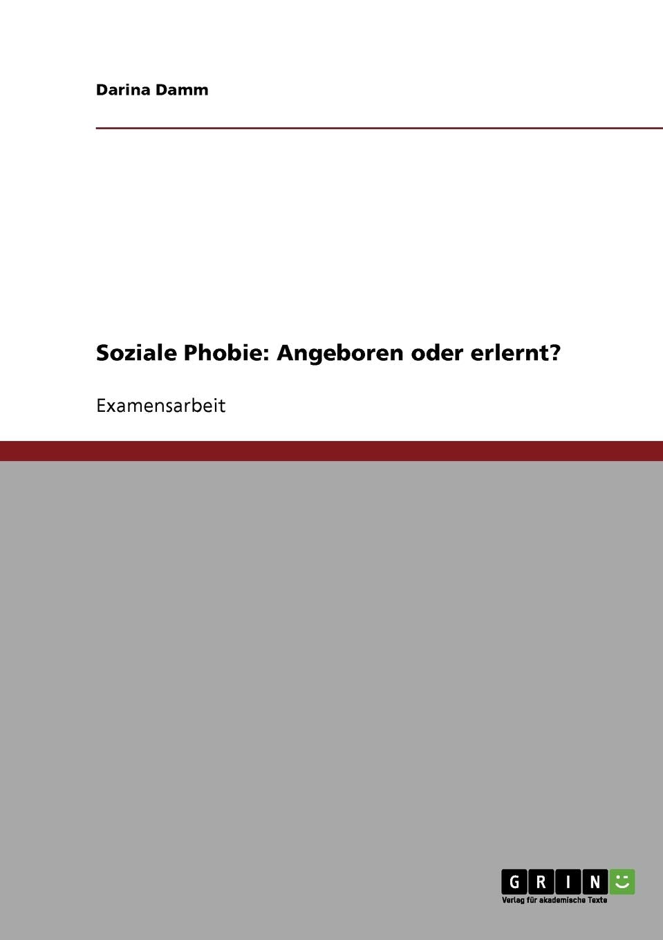 Soziale Phobie: Angeboren oder erlernt?: Staatsexamensarbeit Medicine