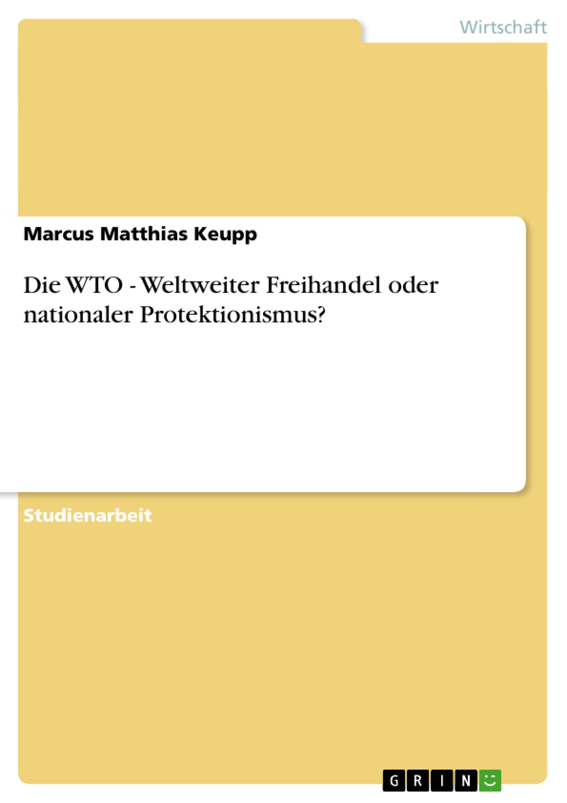 Die WTO - Weltweiter Freihandel oder nationaler Protektionismus? Law