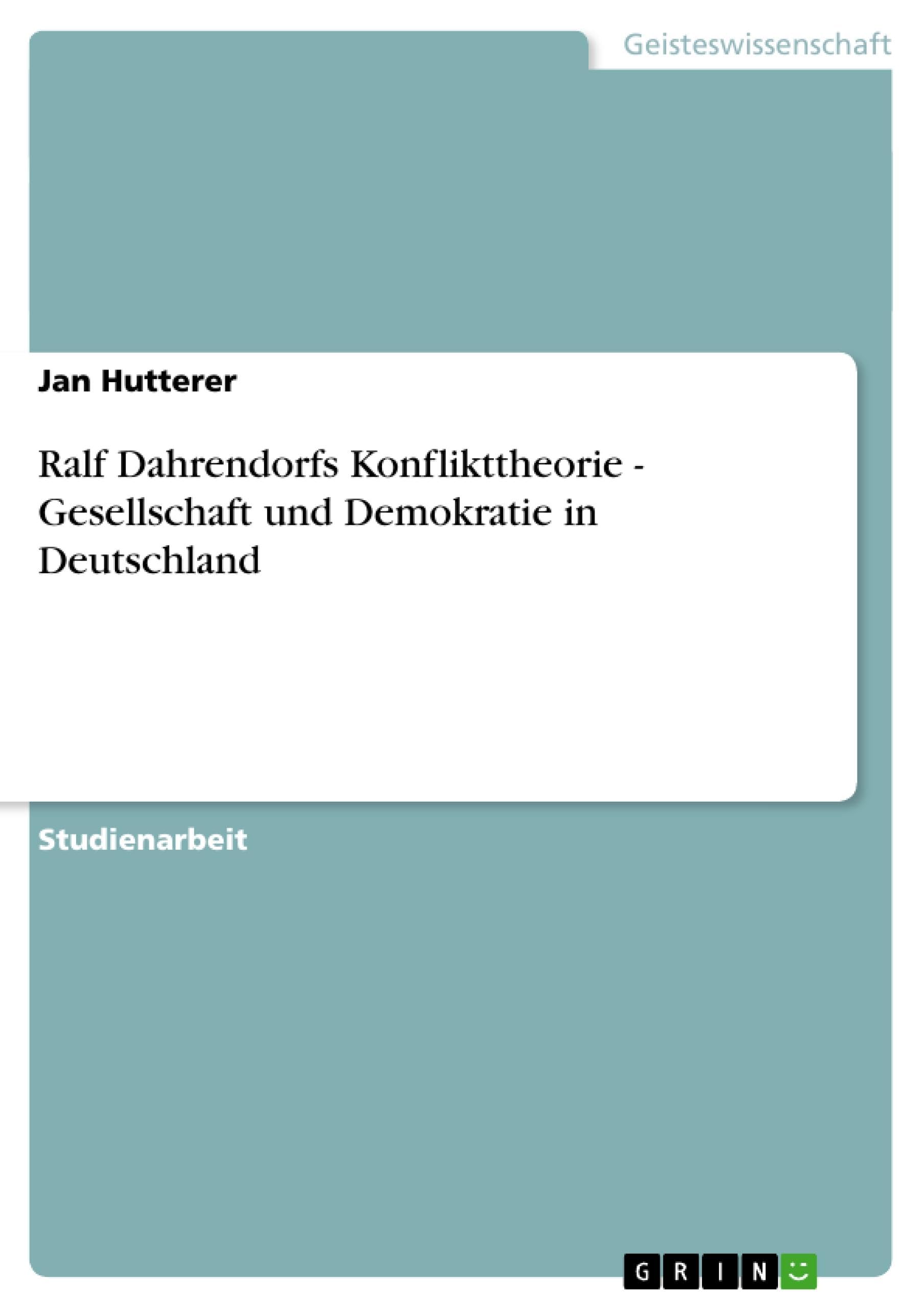 Ralf Dahrendorfs Konflikttheorie - Gesellschaft und Demokratie in Deutschland Law