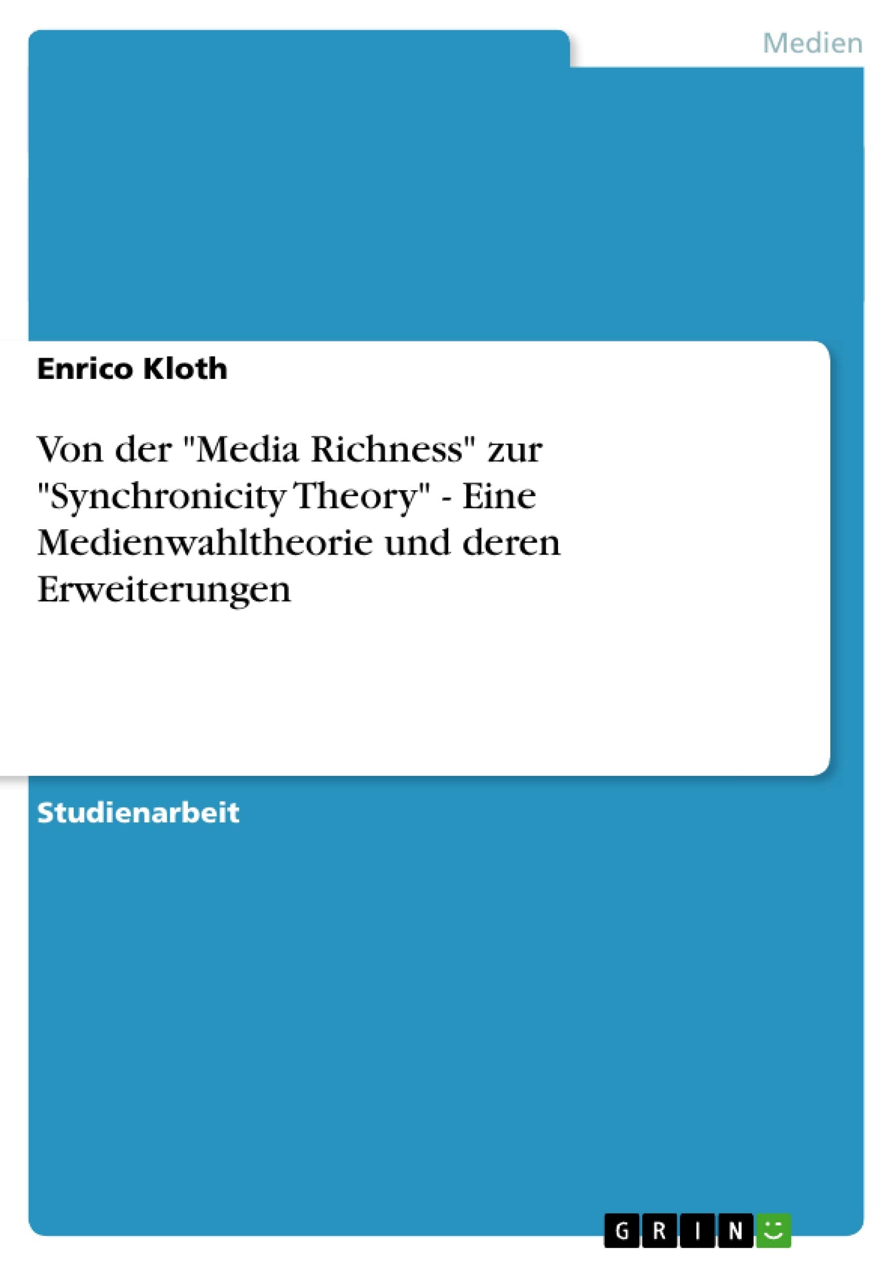 Von der "Media Richness" zur "Synchronicity Theory" - Eine Medienwahltheorie und deren Erweiterungen Law