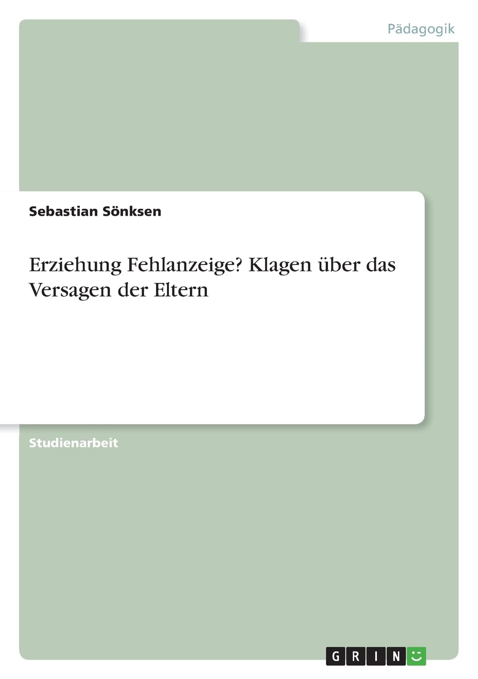 Erziehung Fehlanzeige? Klagen über das Versagen der Eltern Education & Training
