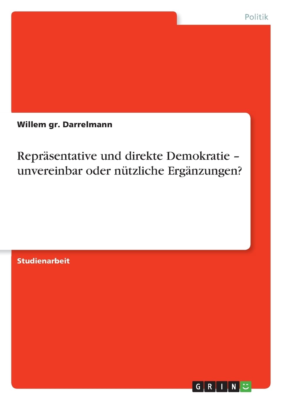 Repräsentative und direkte Demokratie - unvereinbar oder nützliche Ergänzungen? Law